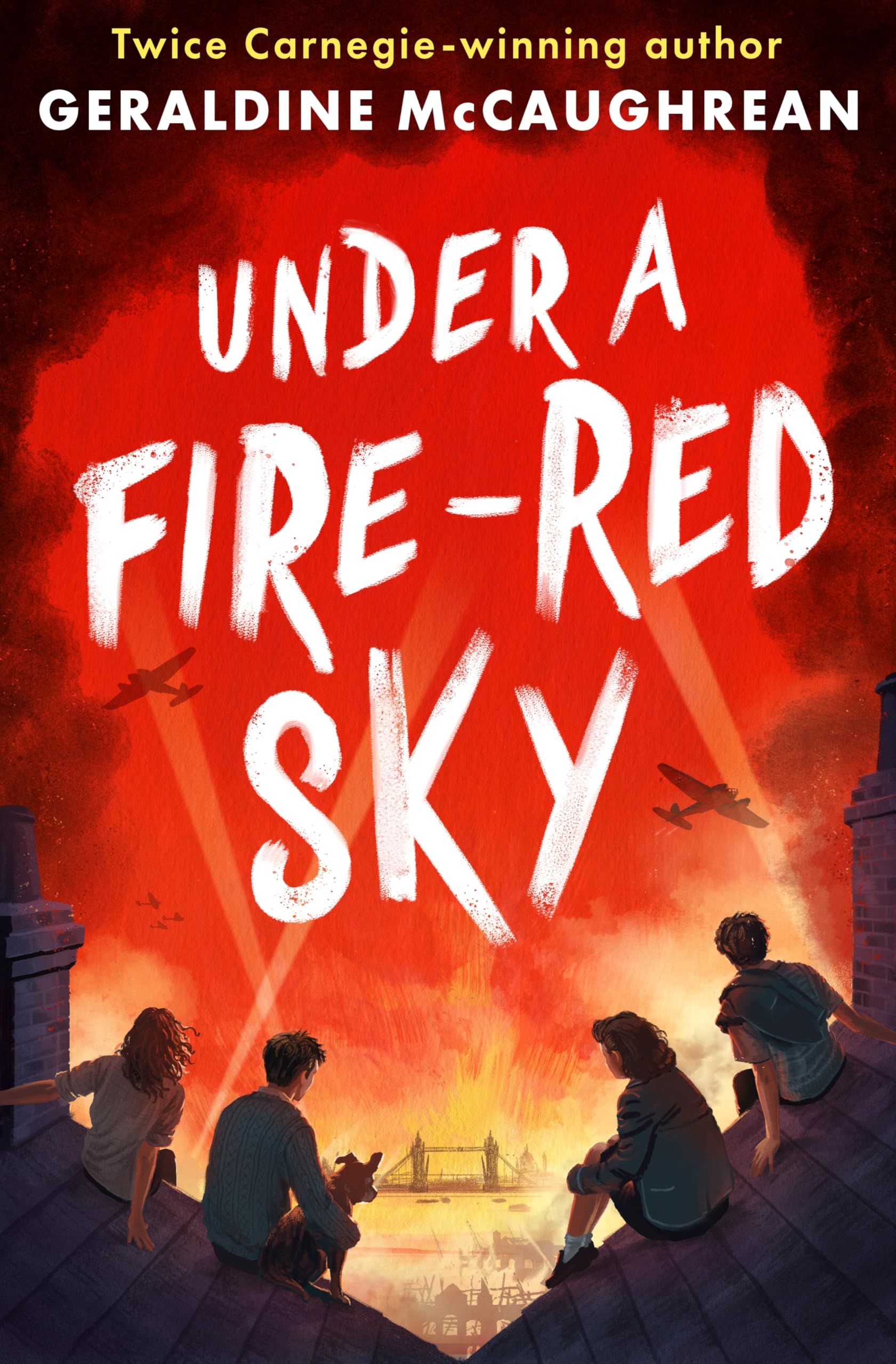 Under a Fire-Red Sky: A thrilling tale of World War Two Britain for children aged 12-16 years from twice Carnegie-winning author