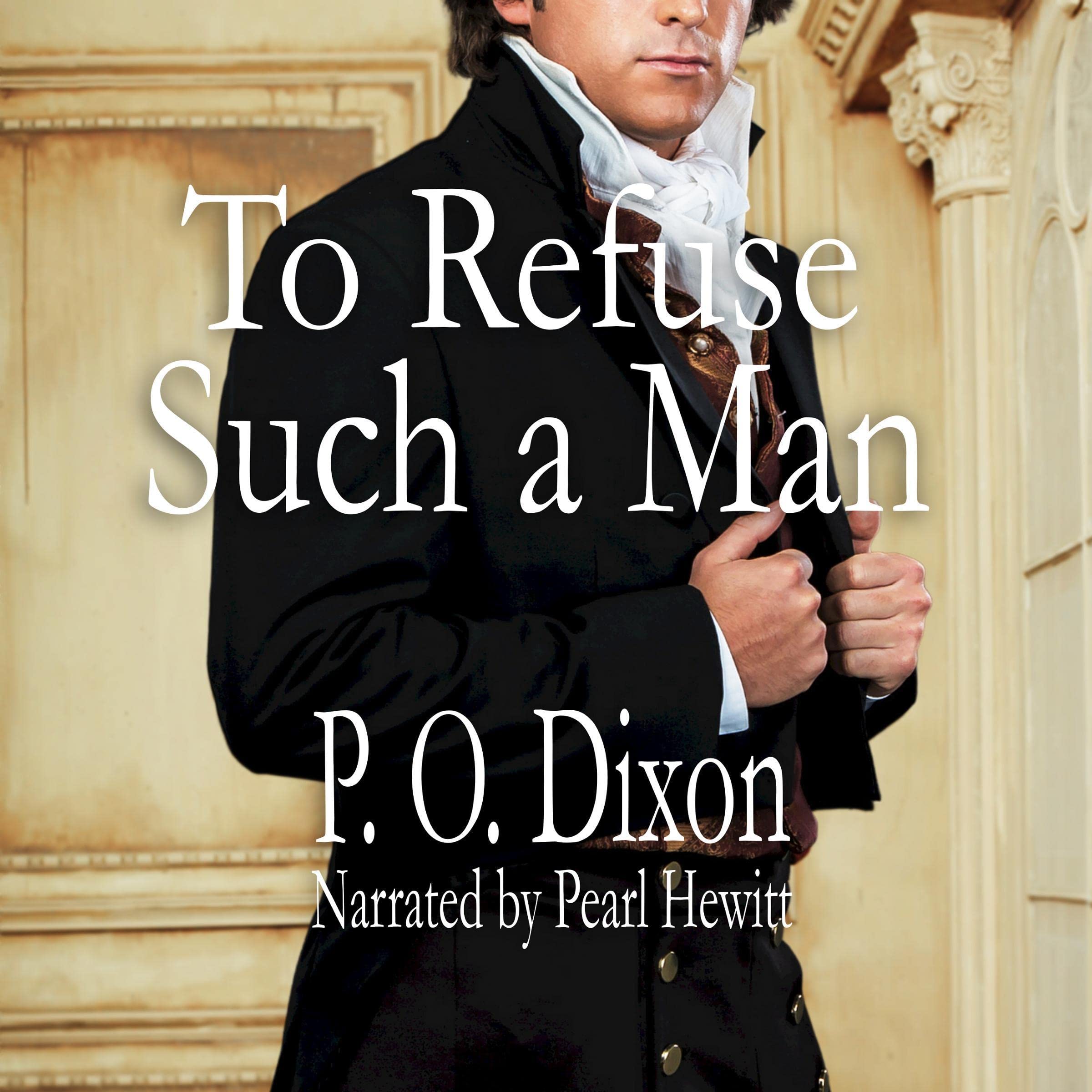 To Refuse Such a Man: A Pride and Prejudice Variation