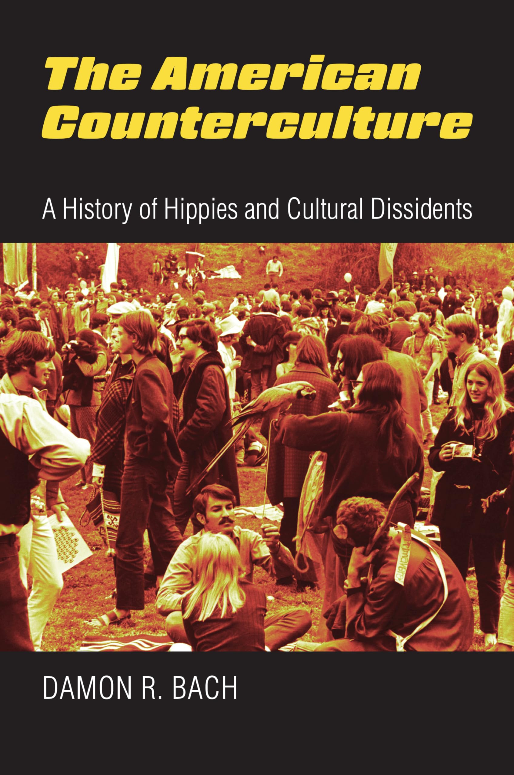 American Counterculture: A History of Hippies and Cultural Dissidents