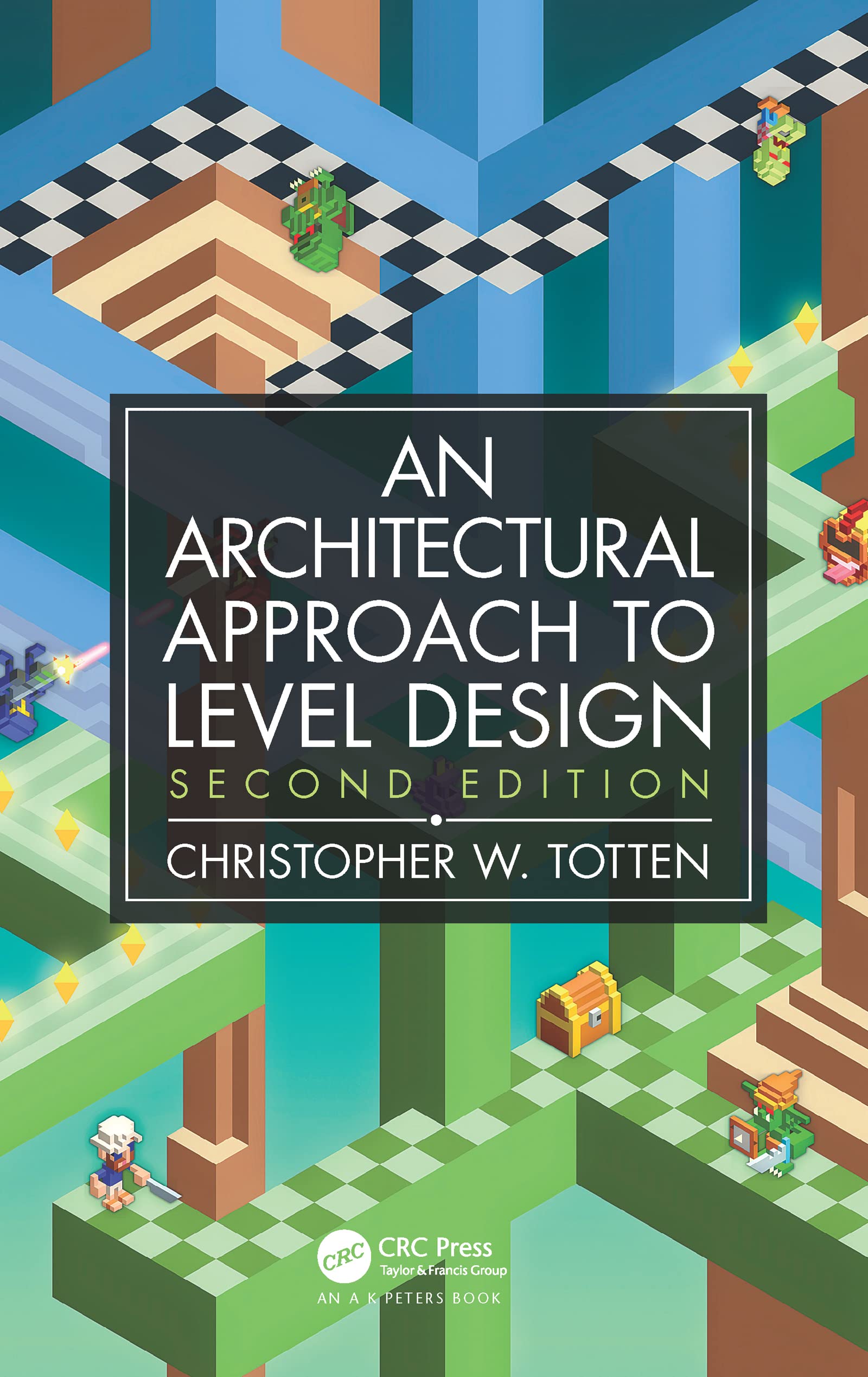 Architectural Approach to Level Design : Second edition