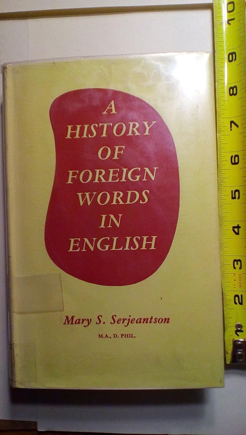 A history of foreign words in English Serjeantson, Mary S
