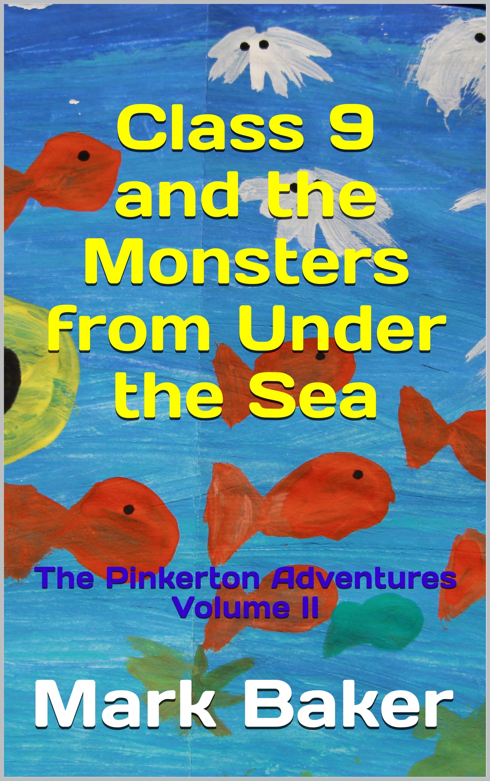 Class 9 and the Monsters from Under the Sea: A comedy adventure for kids (The Pinkerton Adventures Book 2) Kindle Edition