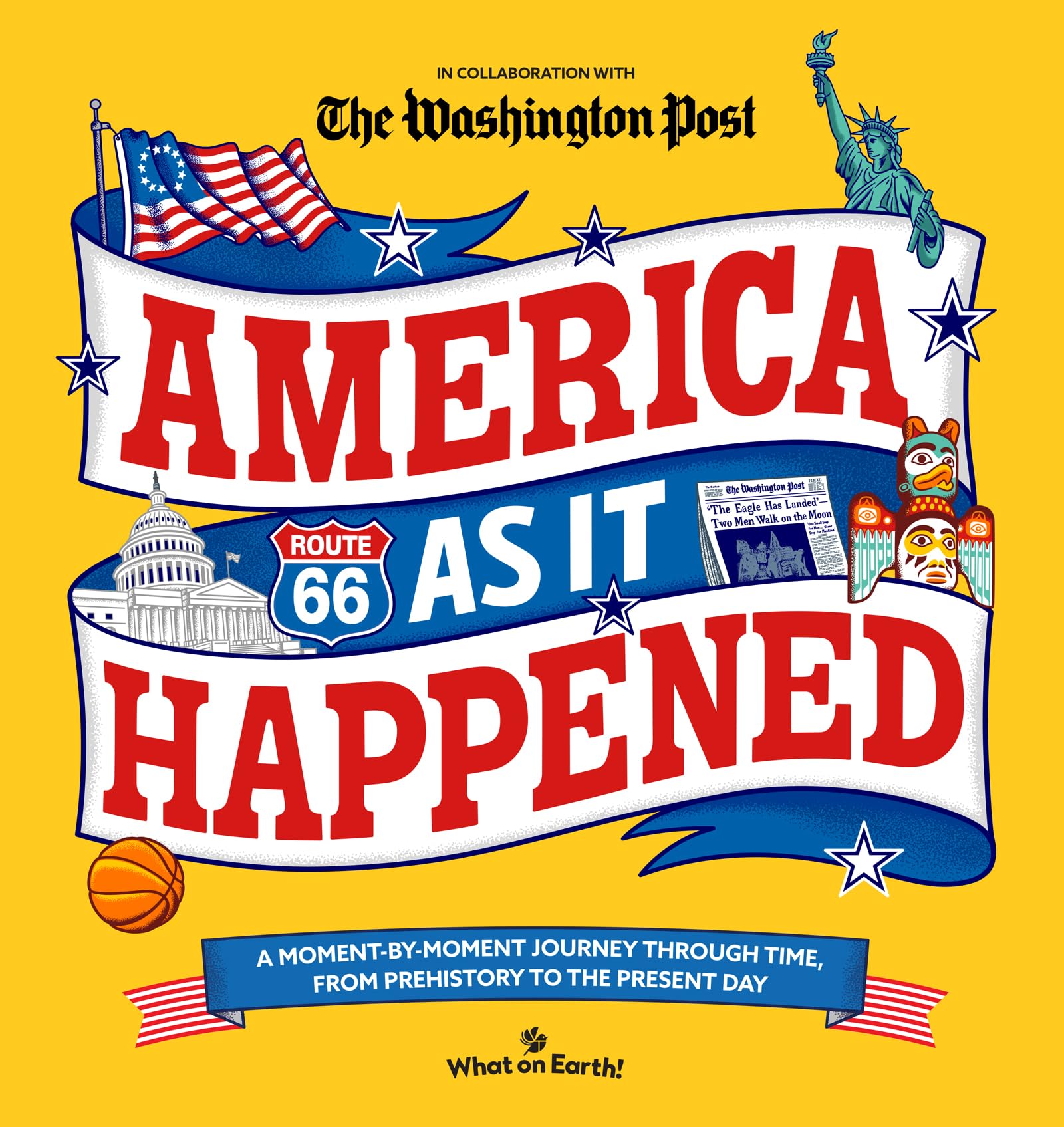 America As It Happened : A moment-by-moment journey through time, from prehistory to the present day