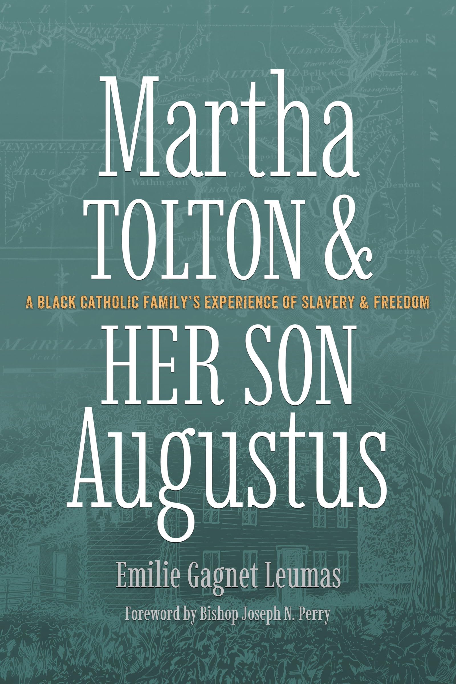 Martha Tolton and Her Son Augustus: A Black Catholic Family's Experience of Slavery and Freedom