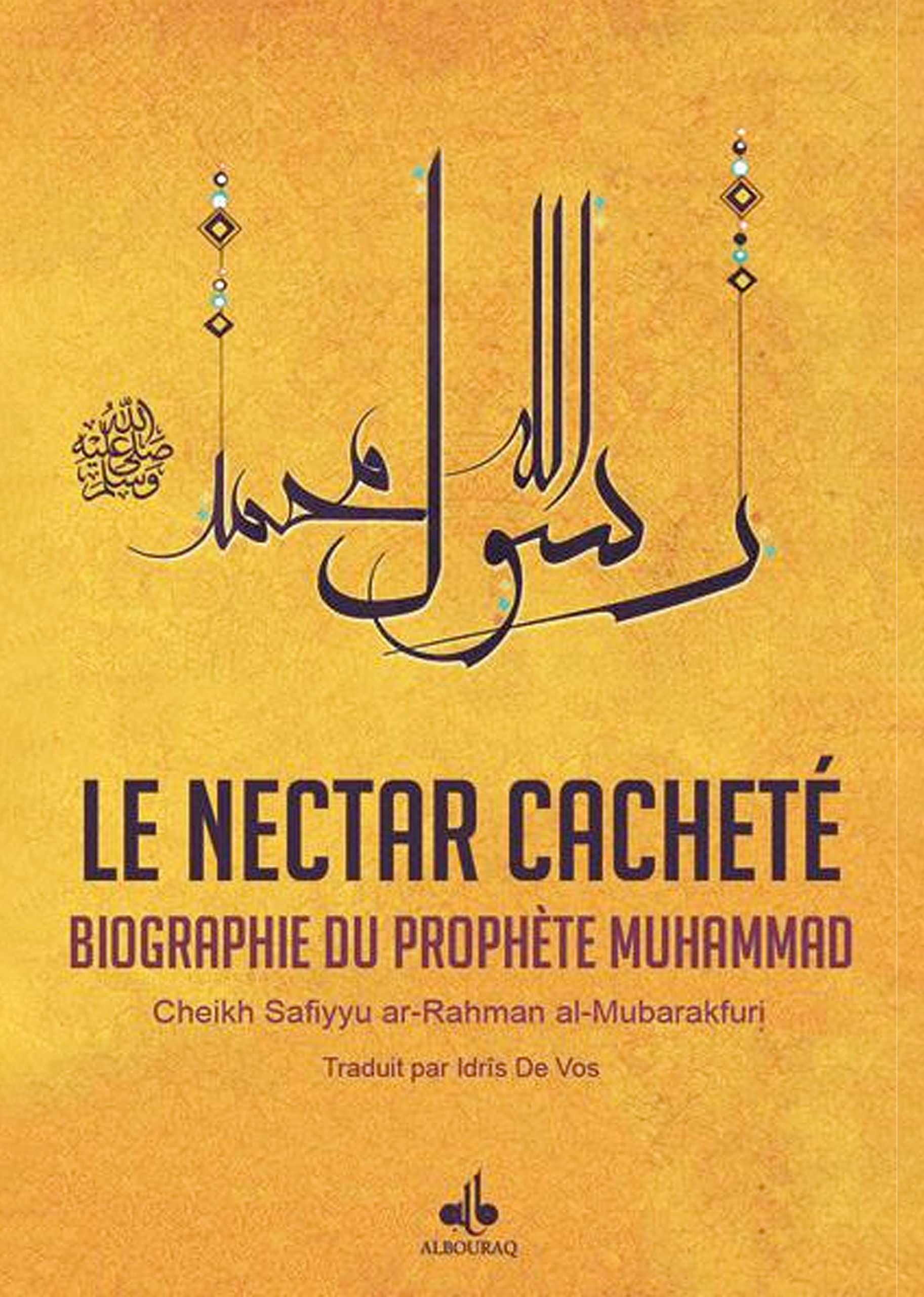 NECTAR CACHETé (LE) : BIOGRAPH: Biographie du Prophète