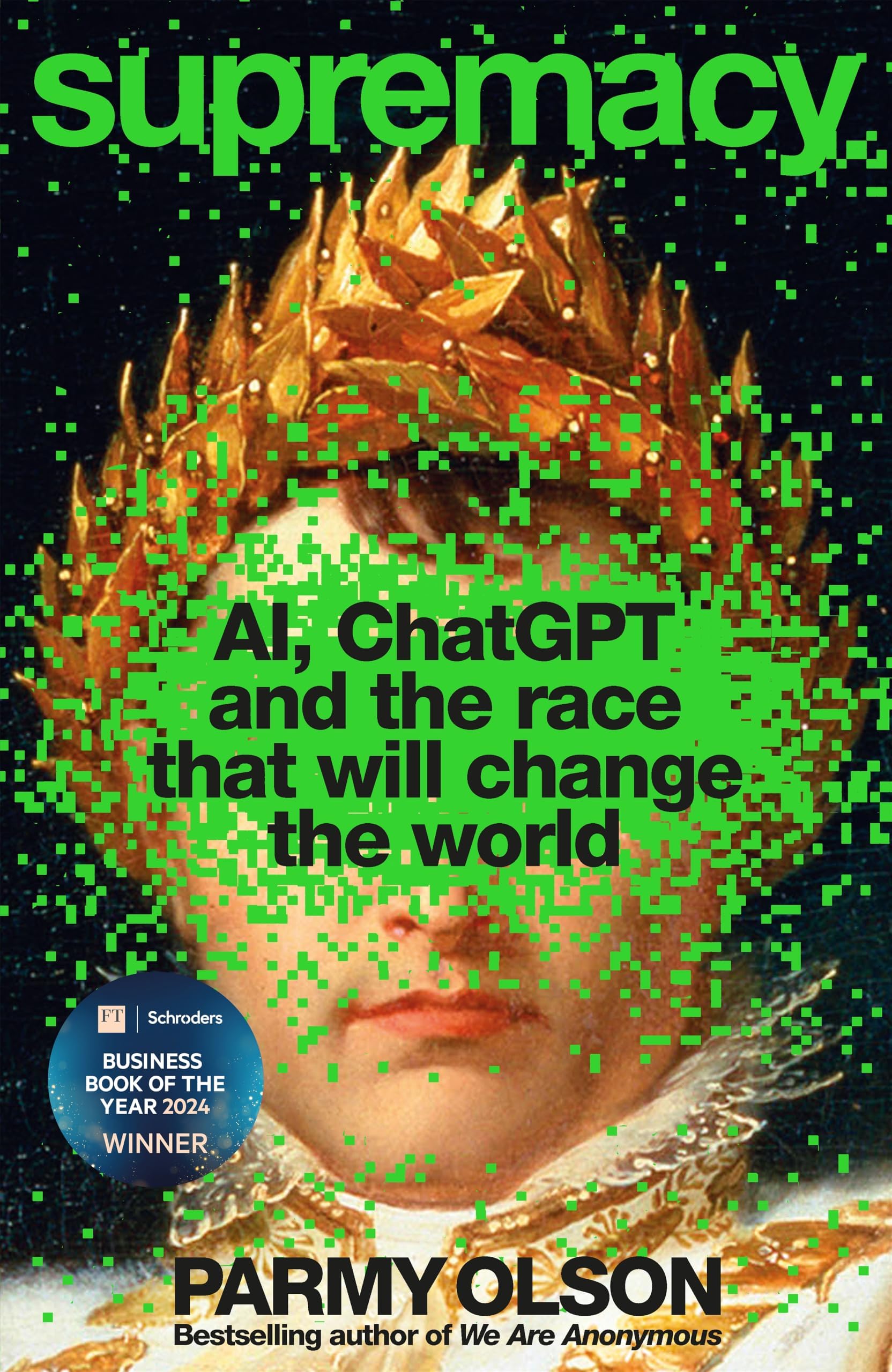 Supremacy:AI, ChatGPT and the Race that will Change the World - Winner of 2024 Financial Times and Schroders Business Book of the Year Award!