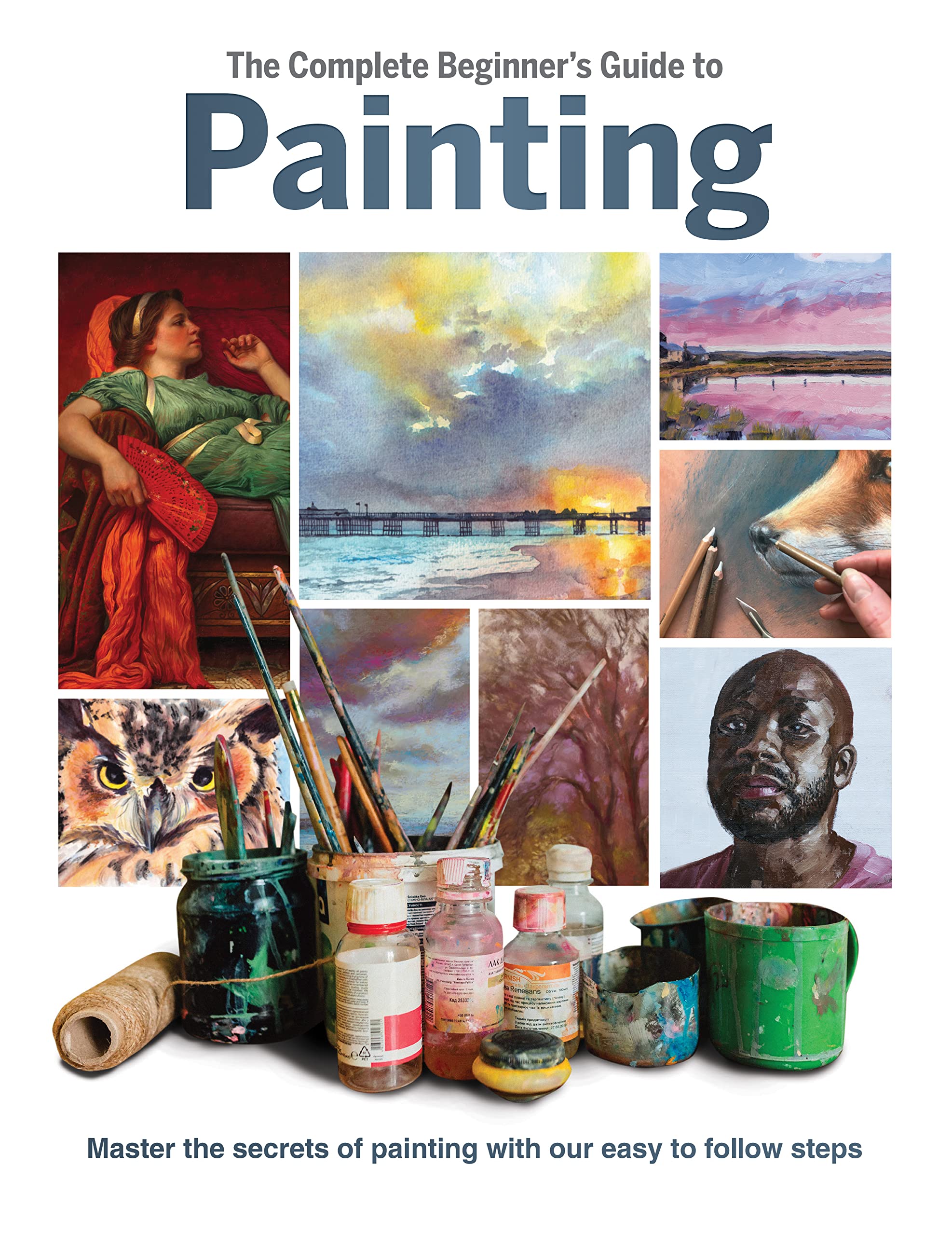 The Complete Beginner's Guide to Painting: Master  by Phillipa Grafton HARDBACK