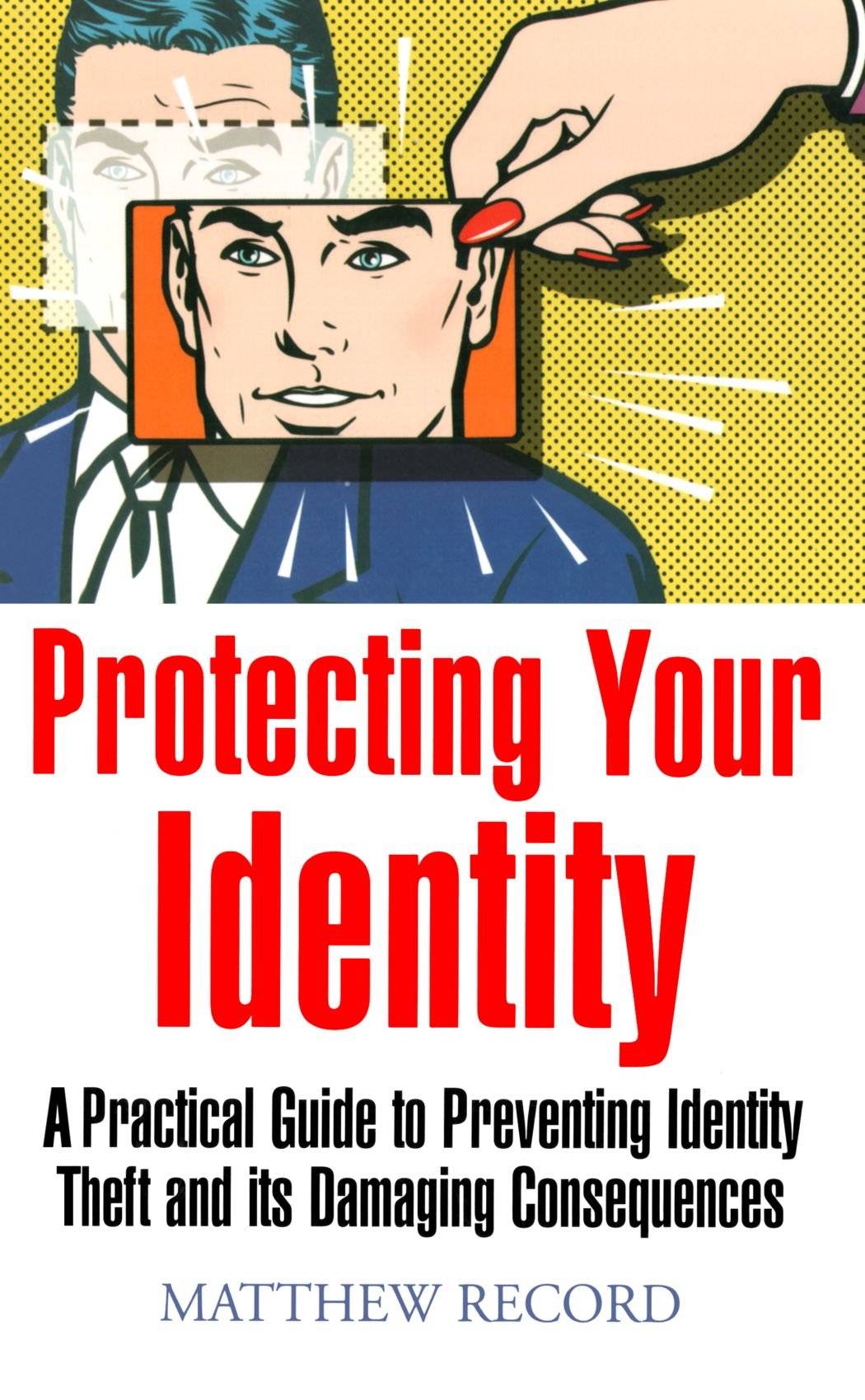 Buy Protecting Your Identity: A Practical Guide to Preventing Identity Theft and Its Damaging Consequences — BookShops.in