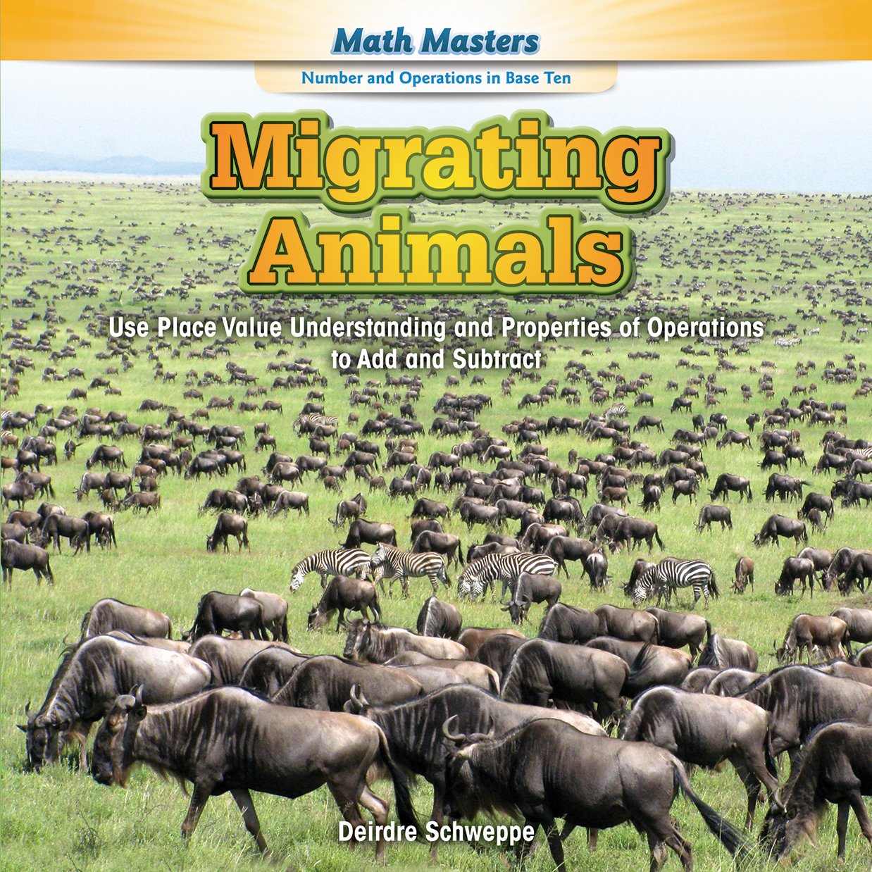 Migrating Animals: Use Place Value Understanding and Properties of Operations to Add and Subtract (Math Masters: Number and Operations in Base Ten)