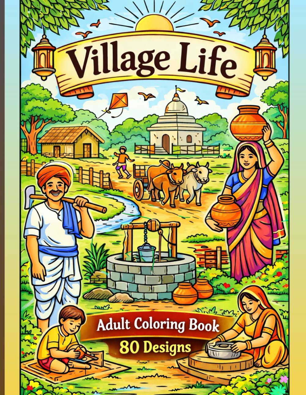 Village Life – Adult Coloring Book: 80 Beautiful Village Scenes to Relax, Unwind and Enjoy Peaceful Rural Art