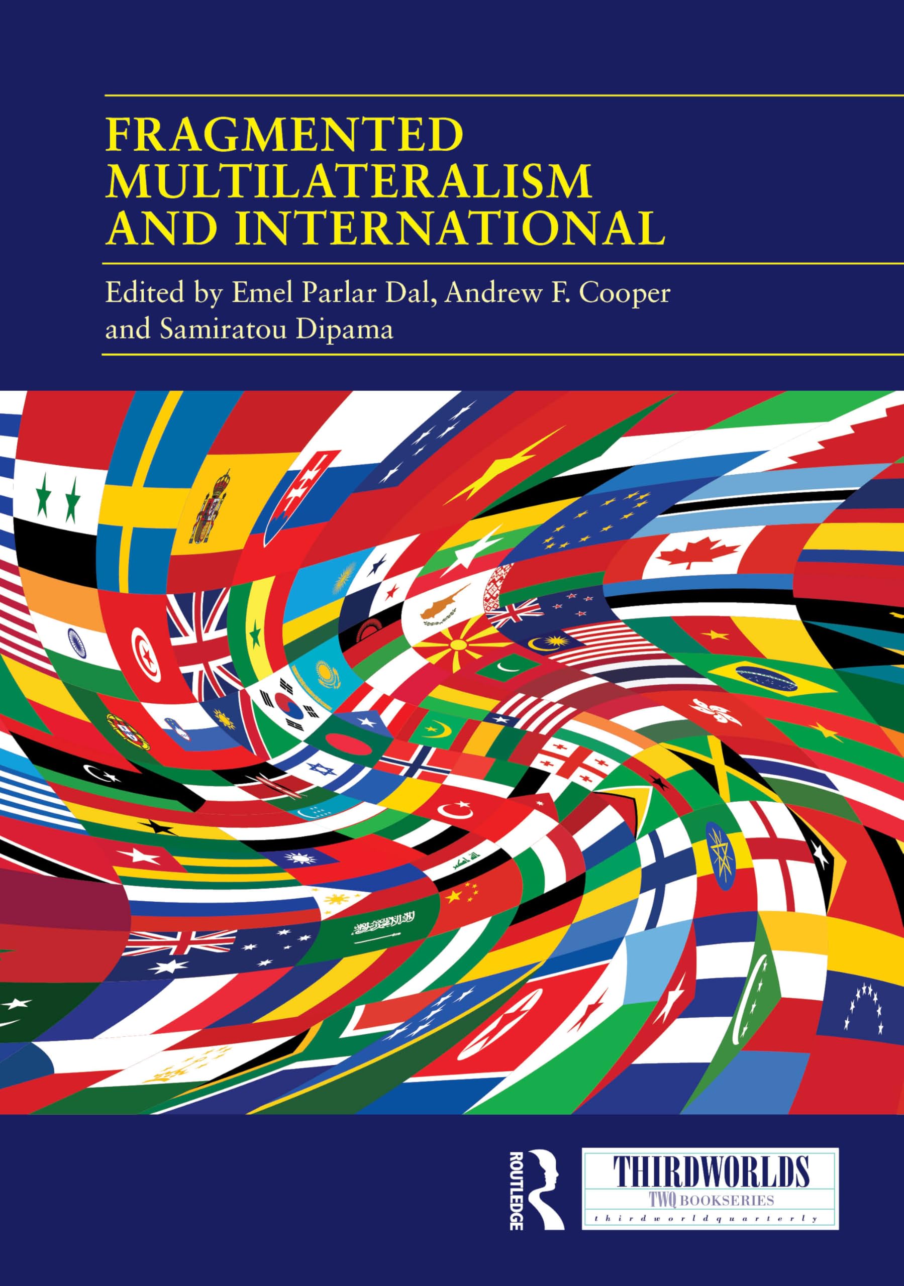 Fragmented Multilateralism and International Institutions: Between Complexities and Challenges (ThirdWorlds)