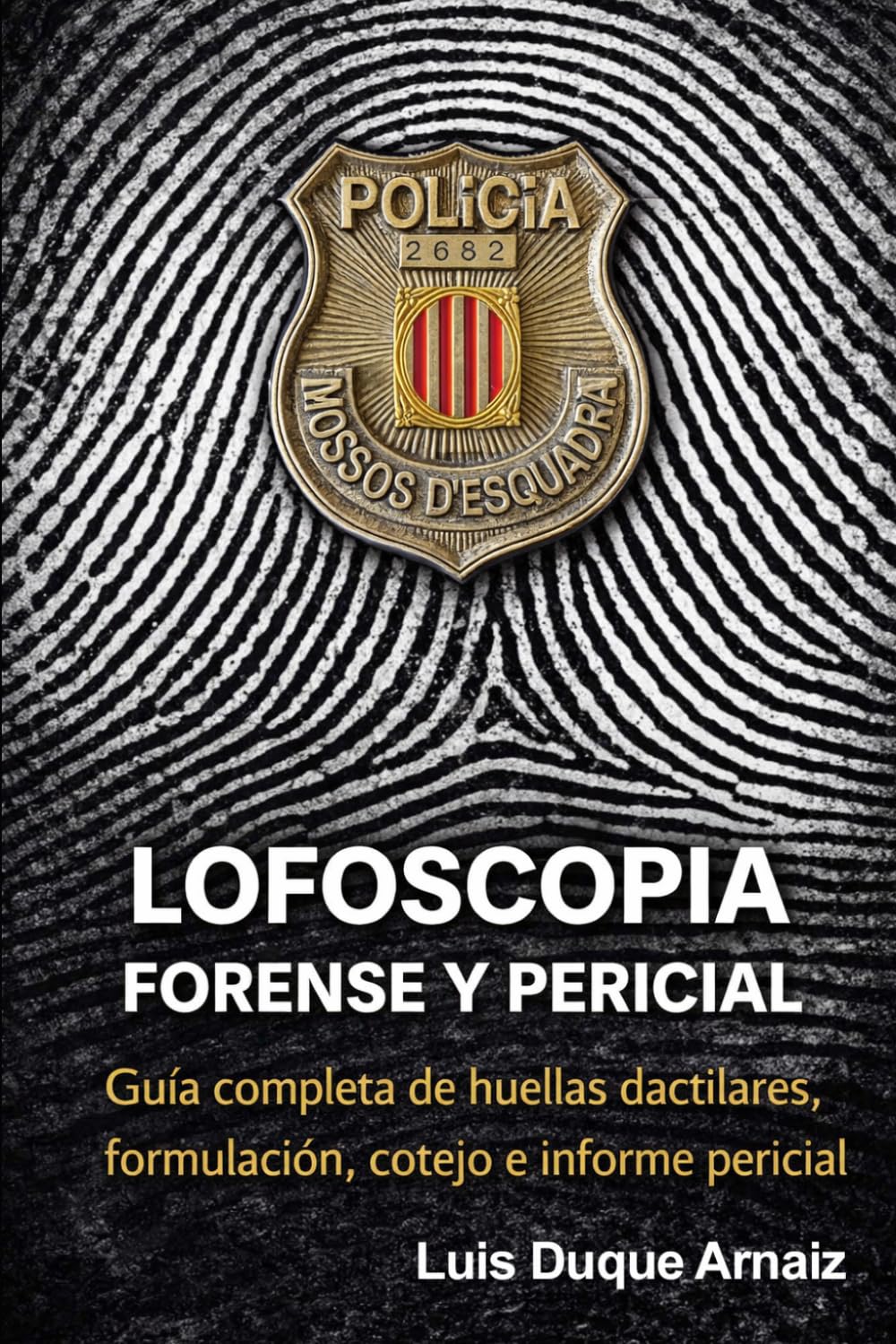 LOFOSCOPIA FORENSE Y PERICIAL: “Guía completa de huellas dactilares, formulación, cotejo e informe pericial” (BIBLIOTECA CRIMINALÍSTICA)