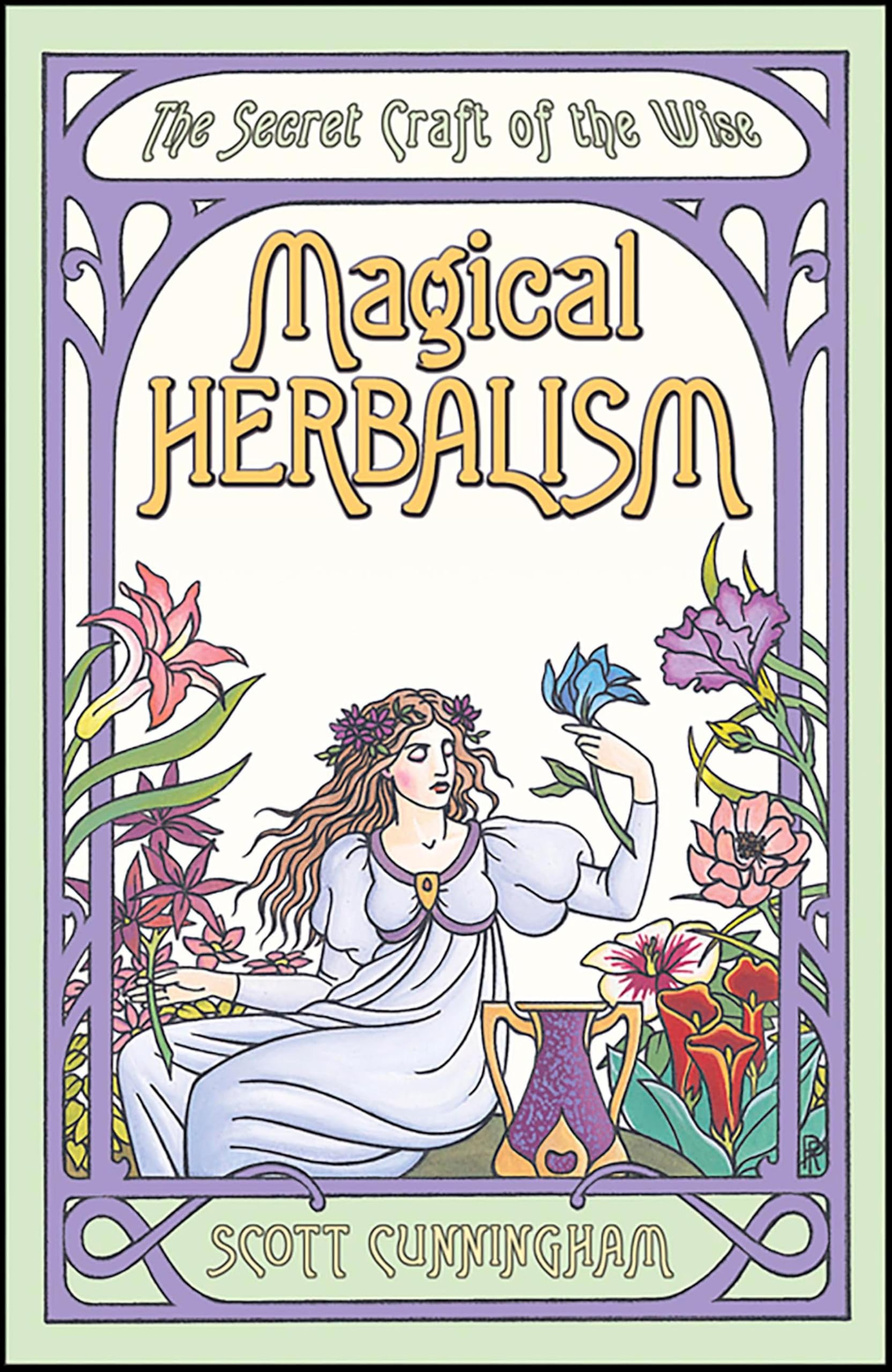 Magical Herbalism: The Secret Craft of the Wise (Llewellyn's Practical Magick)
