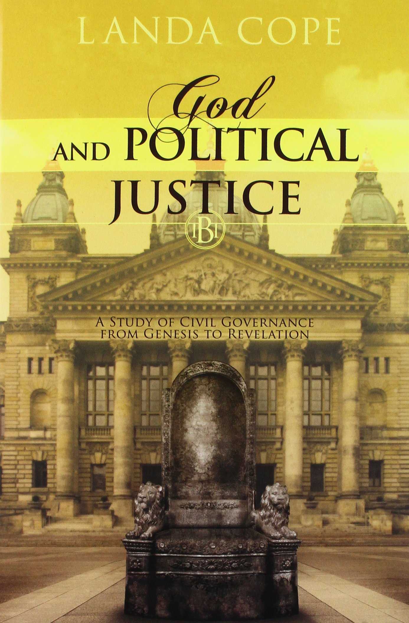God and Political Justice: A Study of Civil Governance from Genesis to Revelation (Biblical Template)