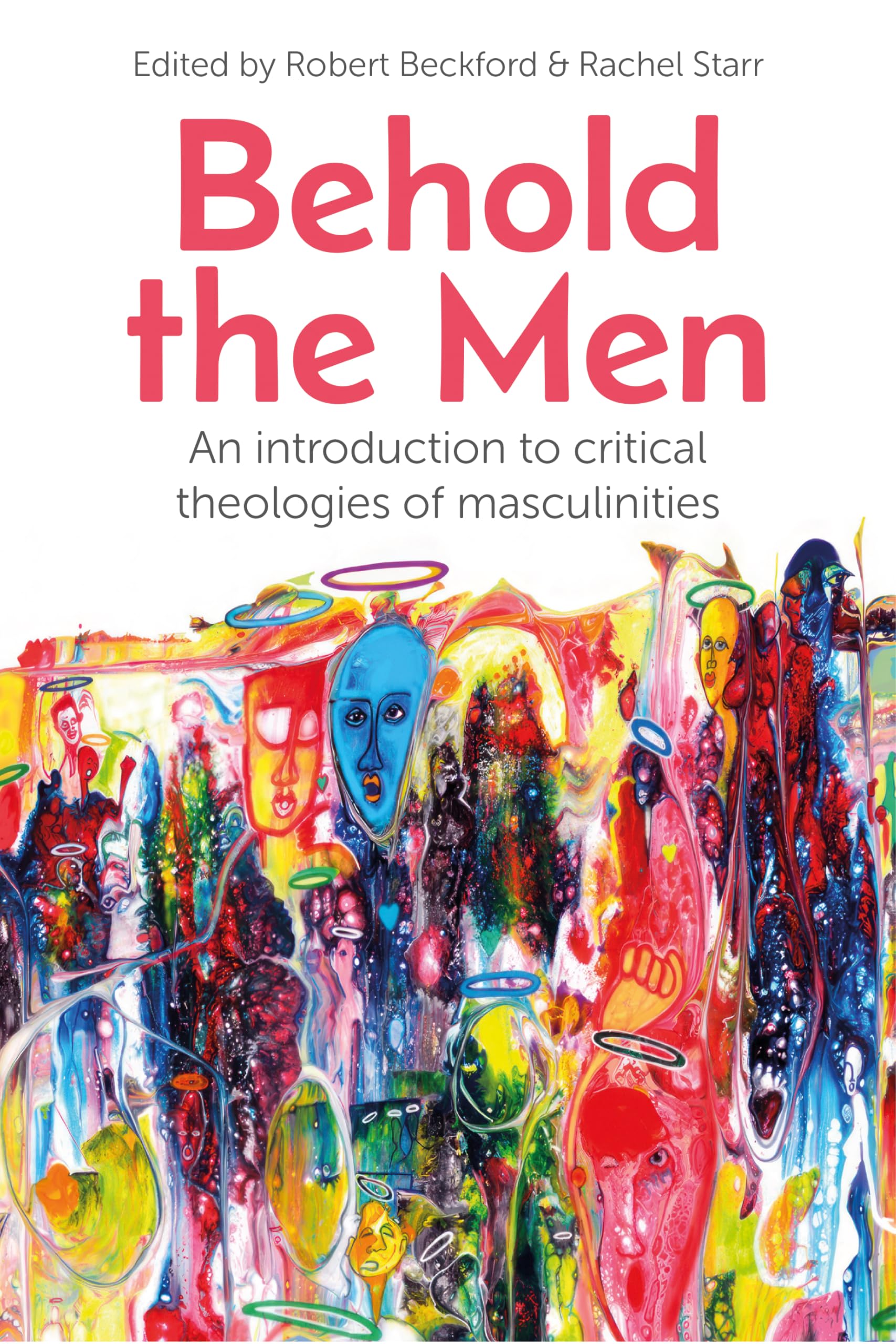 Behold the Men : An Introduction to Critical Theologies of Masculinities