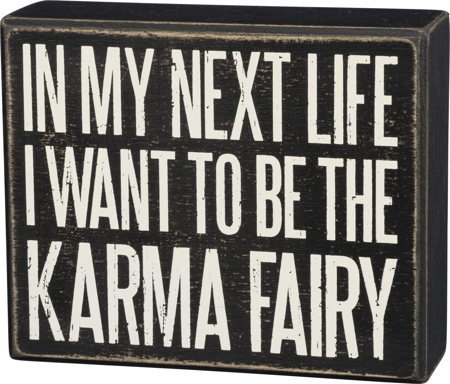 Primitives by Kathy Box Sign, In My Next Life I Want to Be the Karma Fairy, Wood, 4.5" x 5.5"