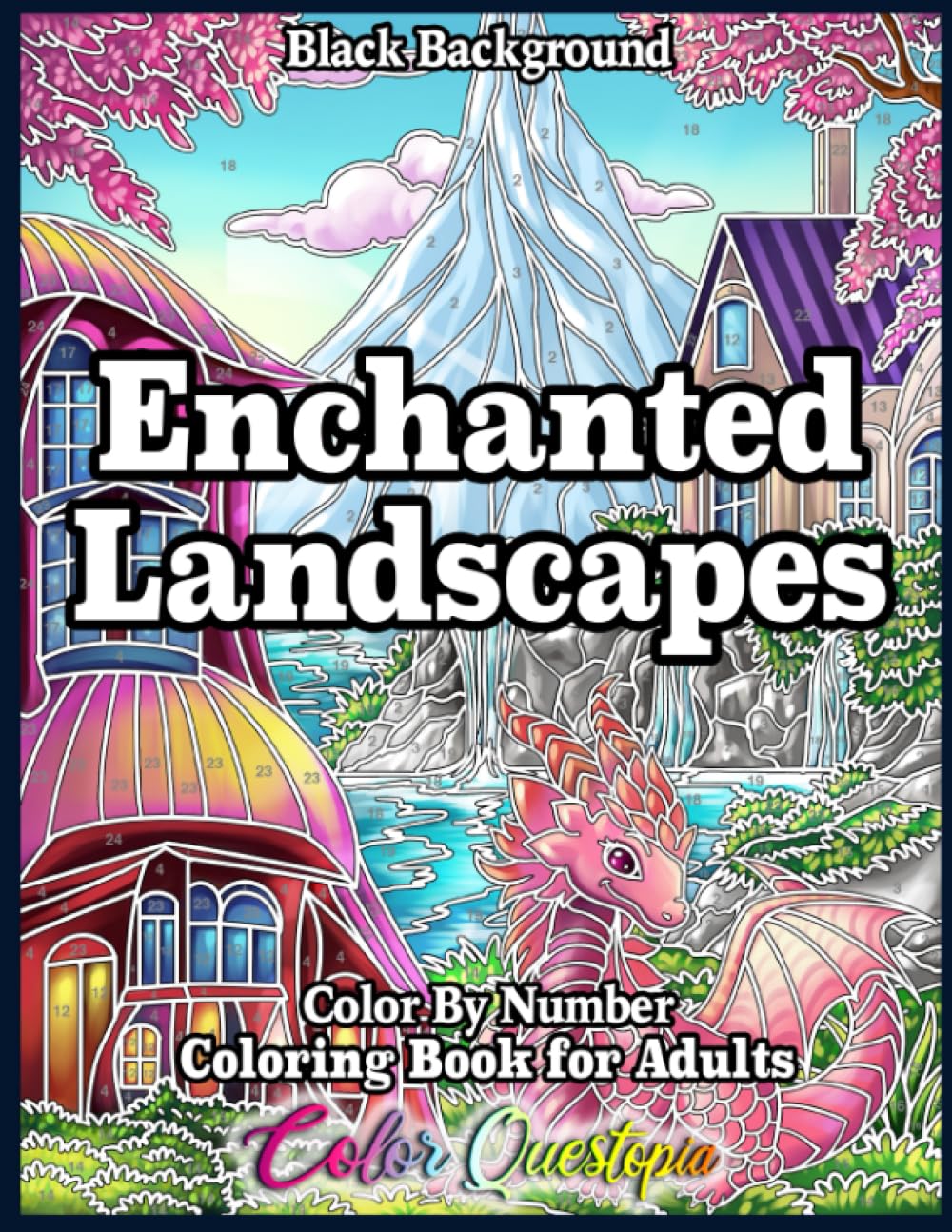 Enchanted Landscapes Color By Number Coloring Book for Adults BLACK BACKGROUND: Numbered Designs, Imaginary Realms & Whimsical Worlds (Color By Number For Adults)