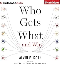 Who Gets What - And Why: The New Economics of Matchmaking and Market Design