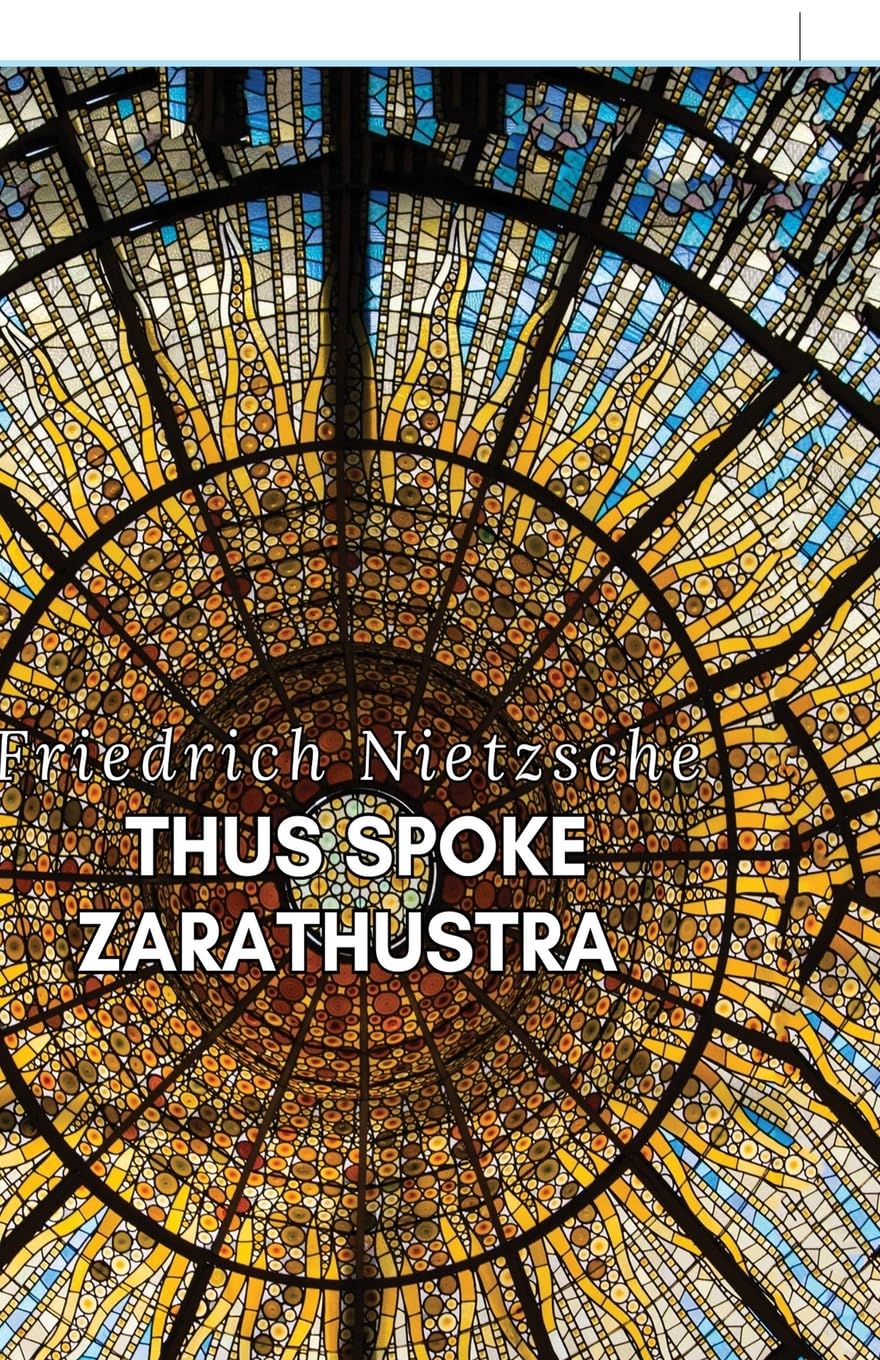 Thus Spoke Zarathustra by F Nietzsche