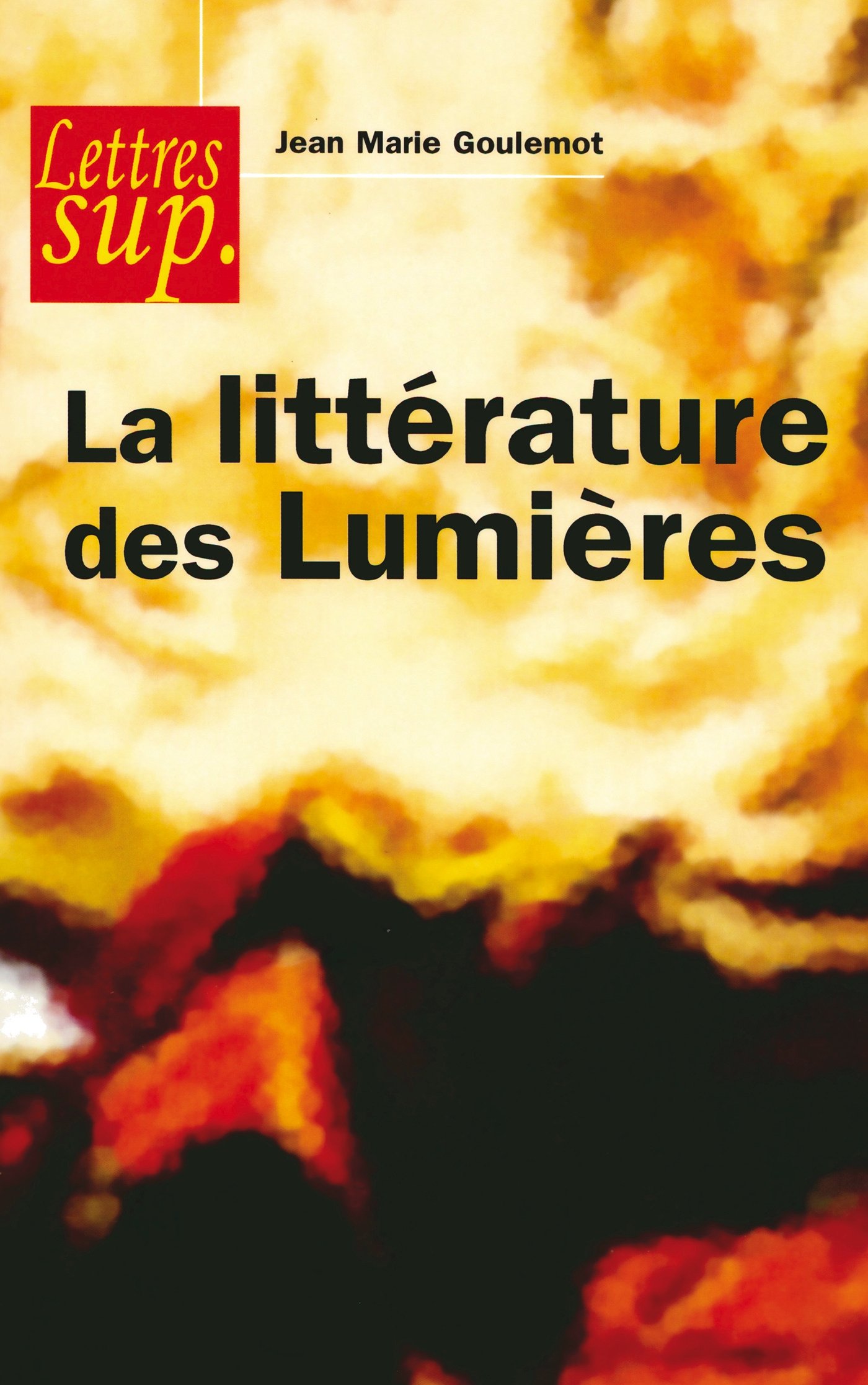 La littérature des Lumières (Lettres sup) (French Edition)