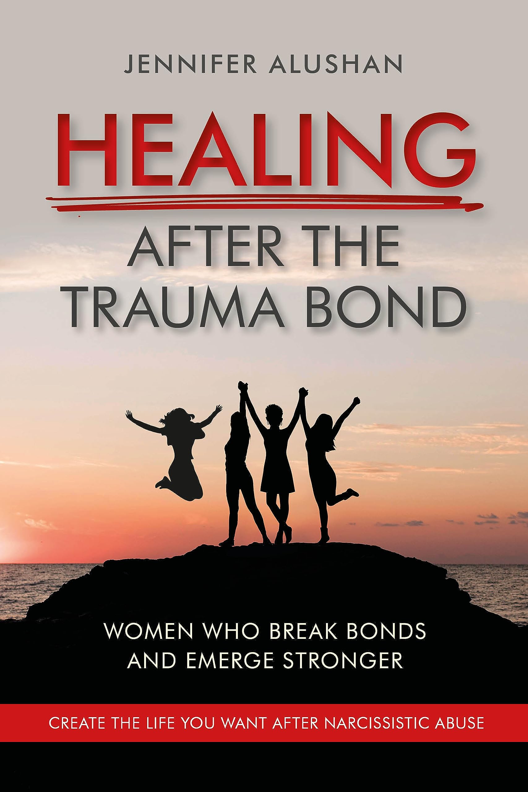 Healing After the Trauma Bond: Women Who Break Bonds and Emerge Stronger
