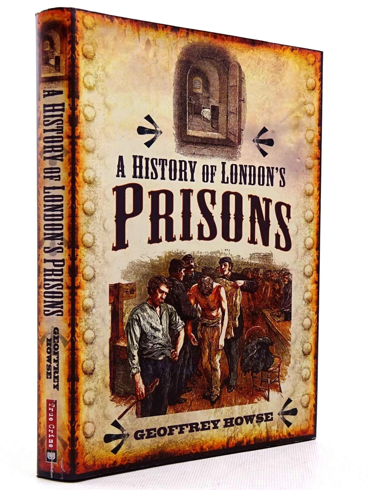 History of London's Prisons Amazon.co.uk Geoffrey Howse