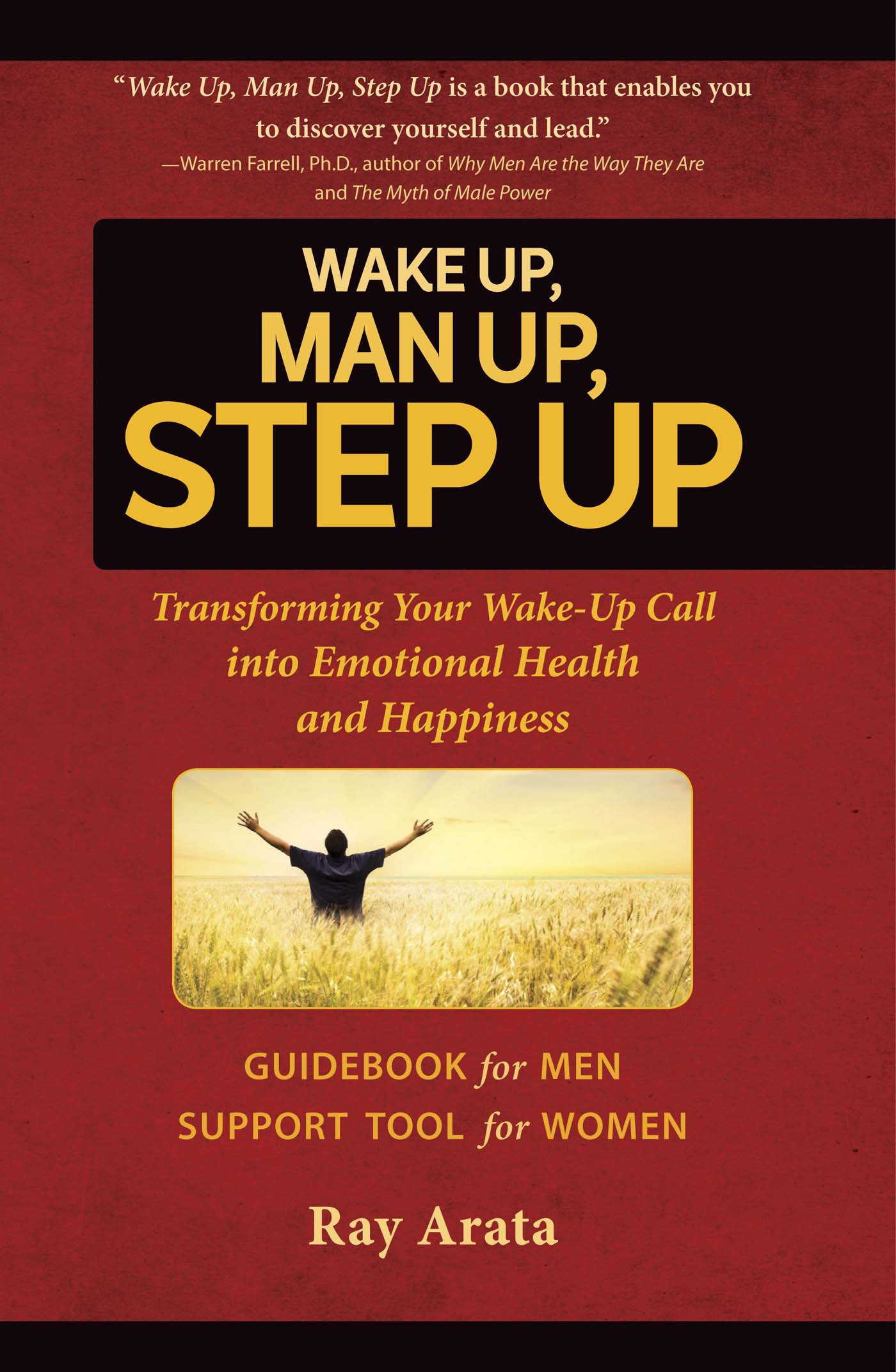 Wake Up, Man Up, Step Up: Transforming Your Wake-Up Call into Emotional Health and Happiness