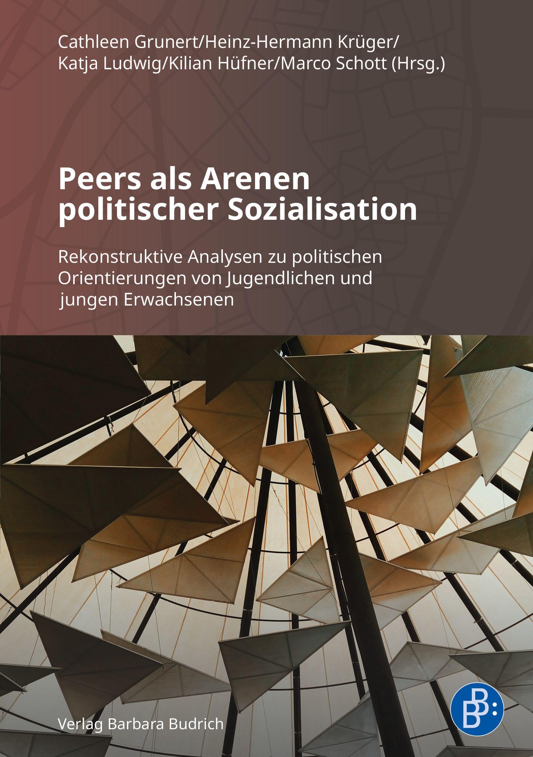 Peers als Arenen politischer Sozialisation: Rekonstruktive Analysen zu politischen Orientierungen von Jugendlichen und jungen Erwachsenen