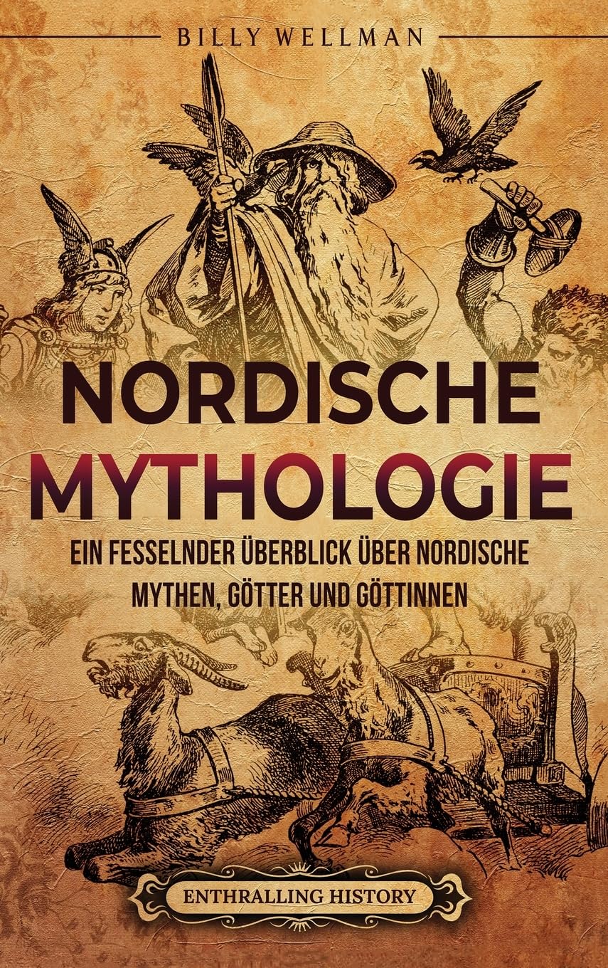 Nordische Mythologie: Ein fesselnder Überblick über nordische Mythen, Götter und Göttinnen