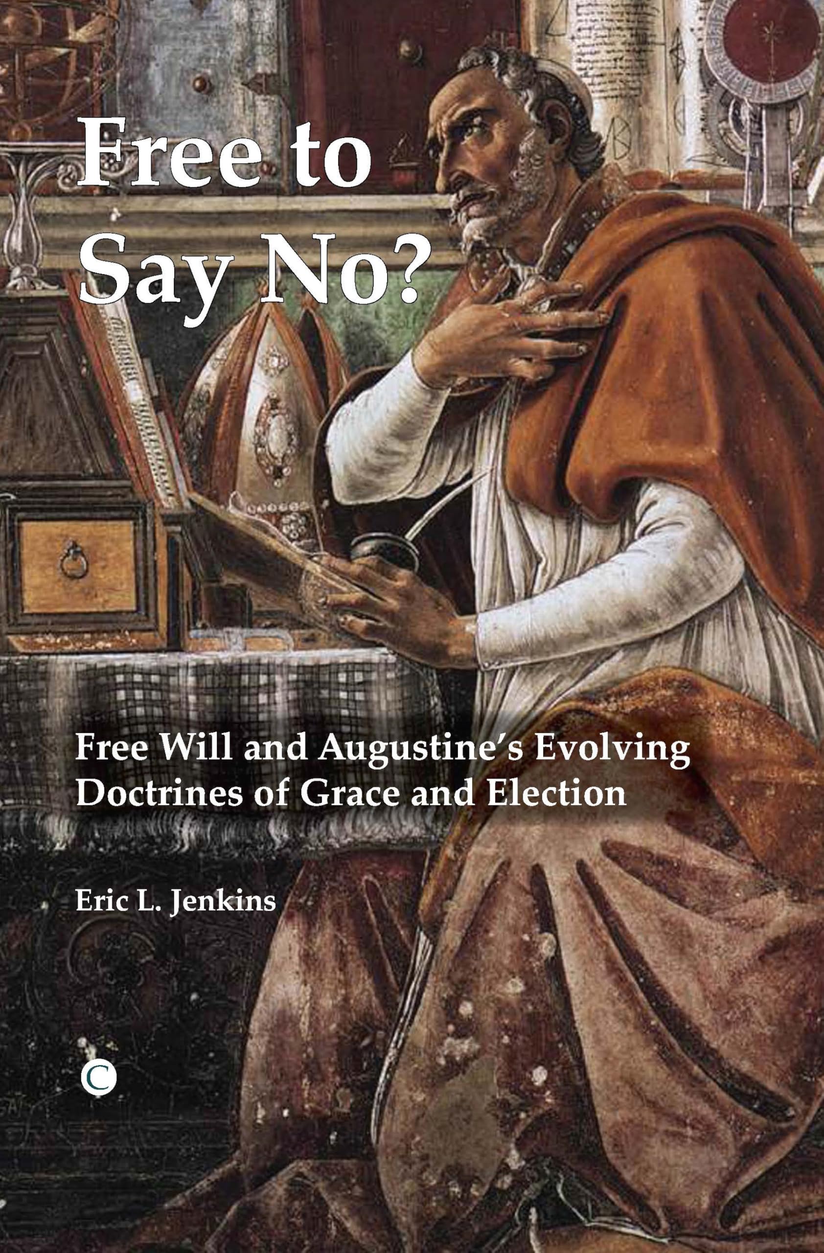 Buy Free To Say No: Free Will and Augustine's Evolving Doctrines of Grace and Election — BookShops.in