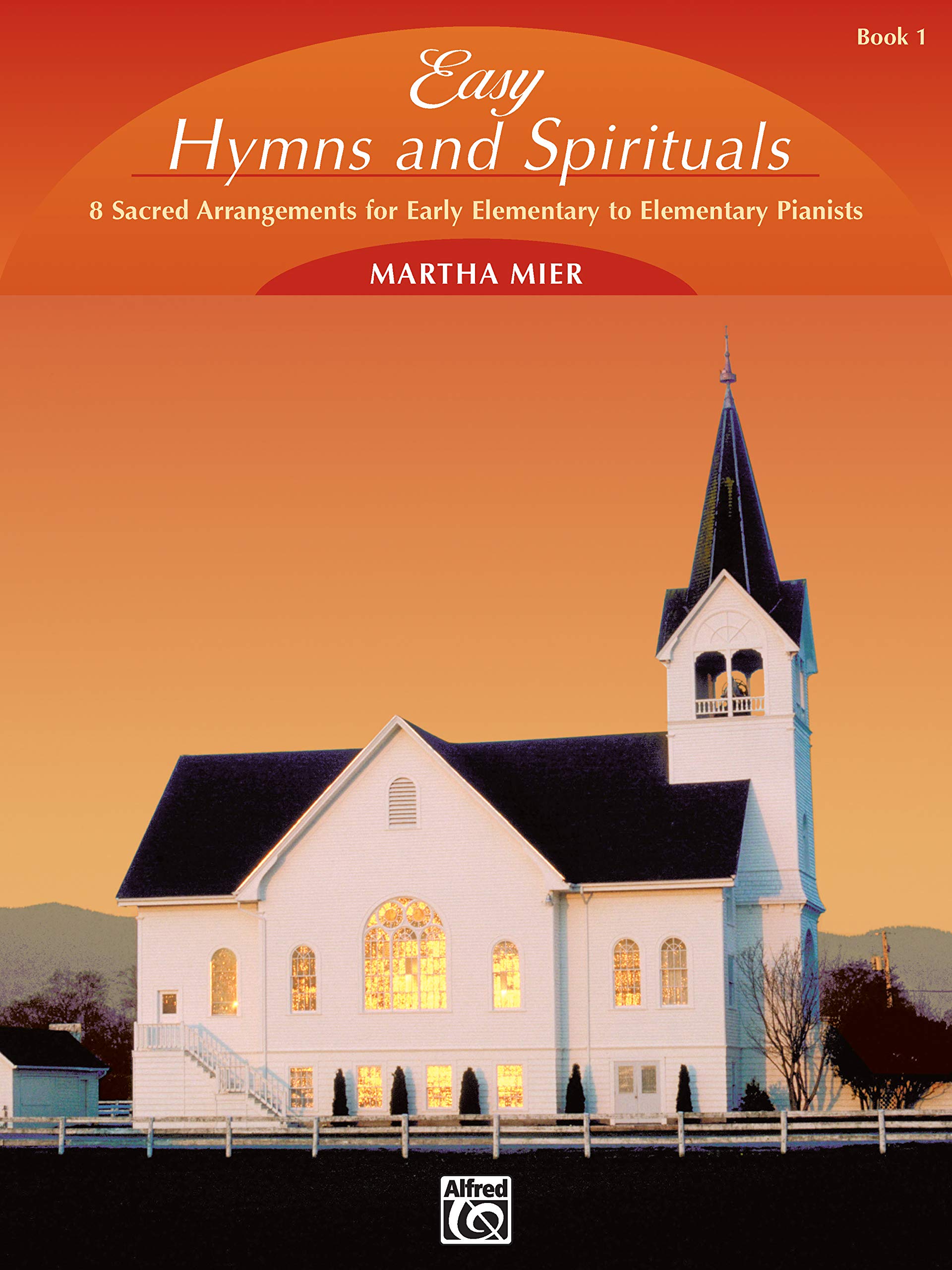 Easy Hymns and Spirituals, Bk 1: 8 Sacred Arrangements for Early Elementary to Elementary Pianists