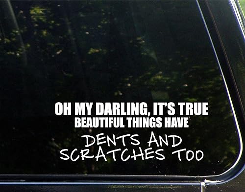 Miniatura 1 de Oh My Darling It's True Beautiful Things Have Dents and Scratches Too - 8-34 x 3-12 pulgadas - Calcomanía de vinilo troquelada para ventanas,