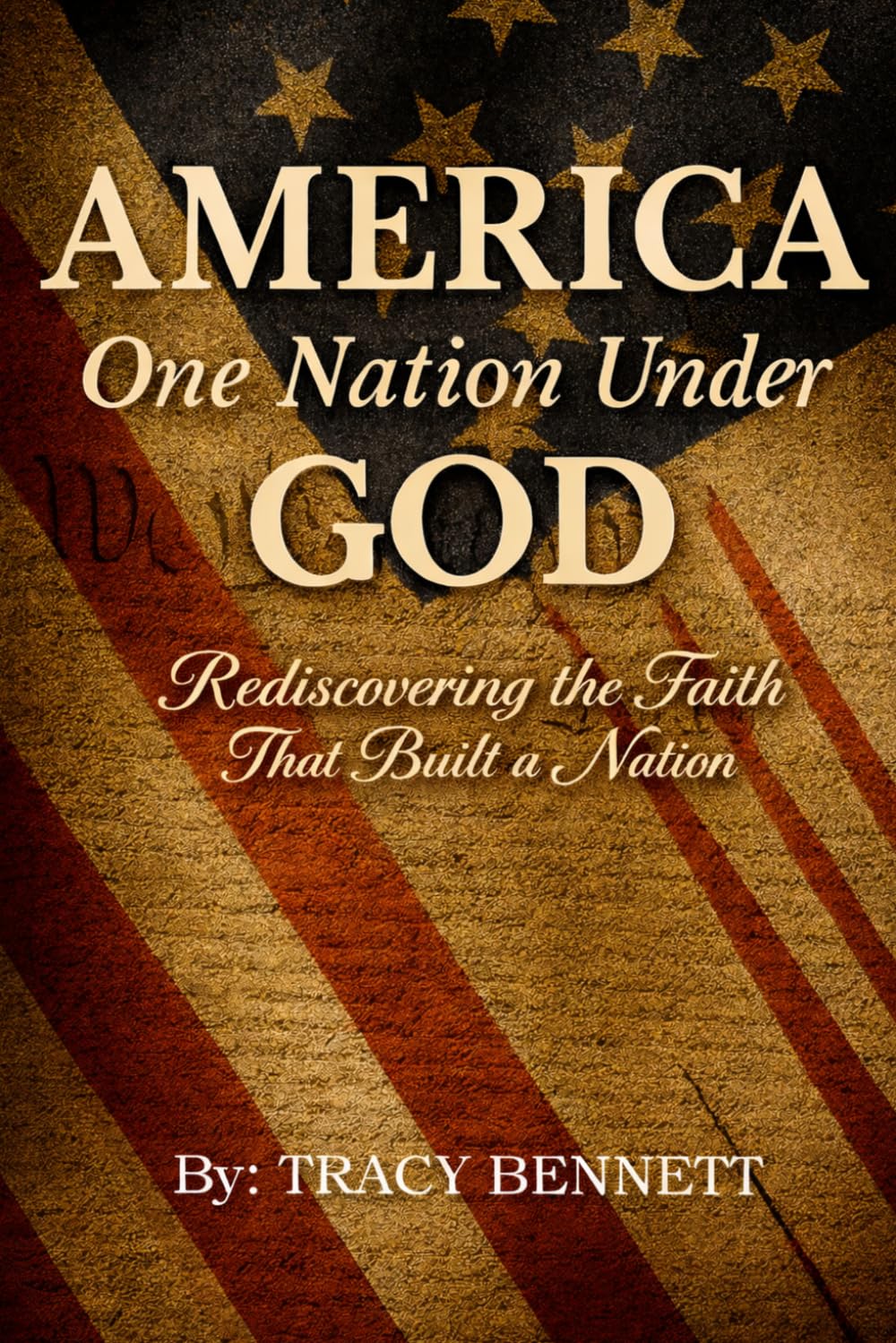 America, One Nation Under God: Rediscovering the Faith That Built a Nation