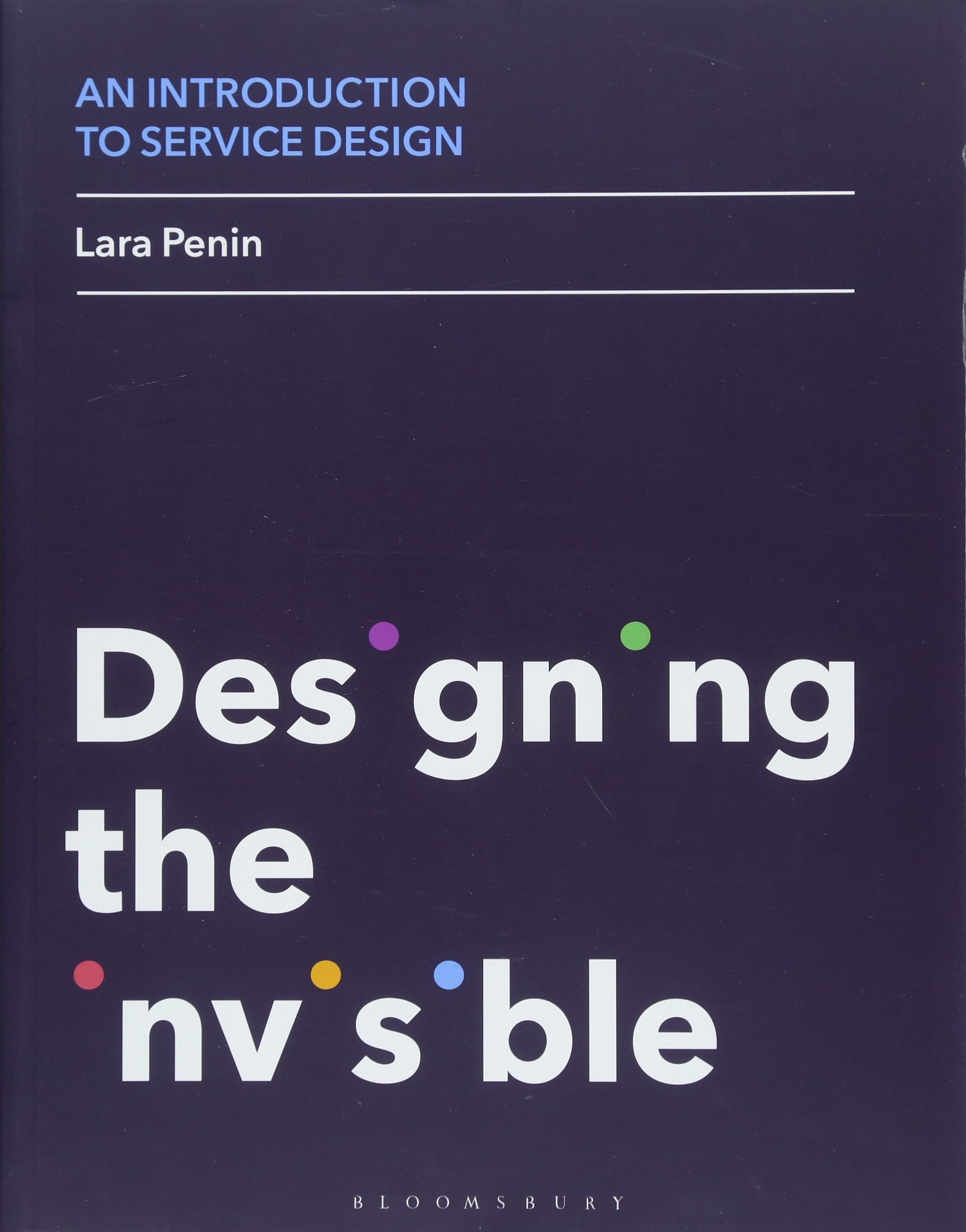 An Introduction to Service Design: Designing the Invisible: Penin, Lara:  9781472572585: Books - Amazon.ca