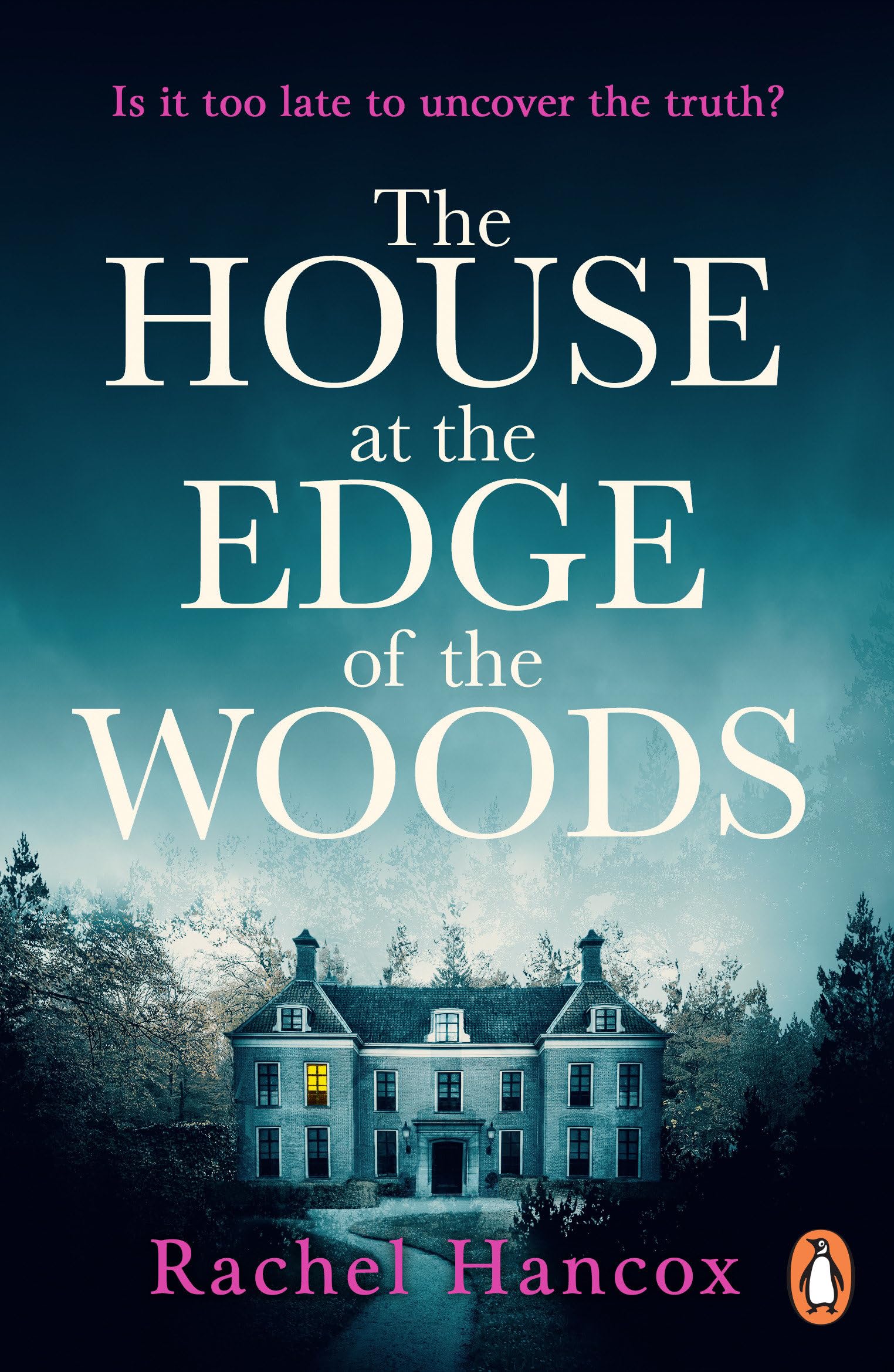 The House at the Edge of the Woods: The BRAND NEW gripping page-turning thriller