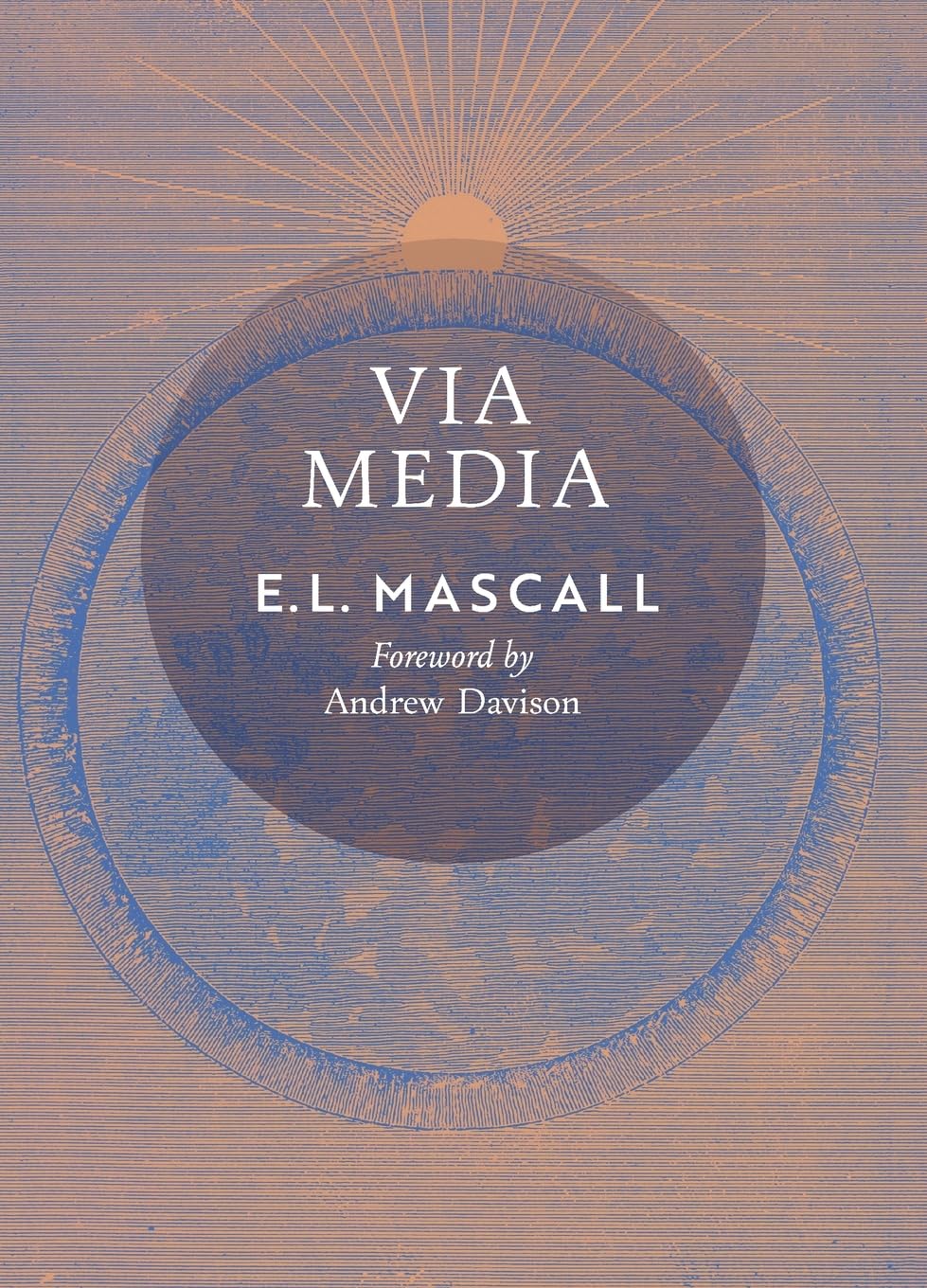 Via Media: An Essay in Theological Synthesis
