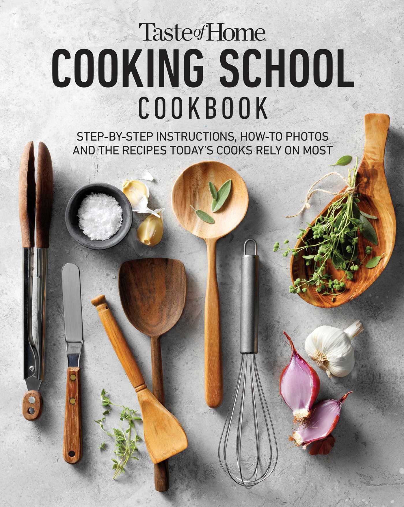 Trusted Media Brands Taste of Home Cooking School Cookbook: Step-By-Step Instructions, How-To Photos and the R