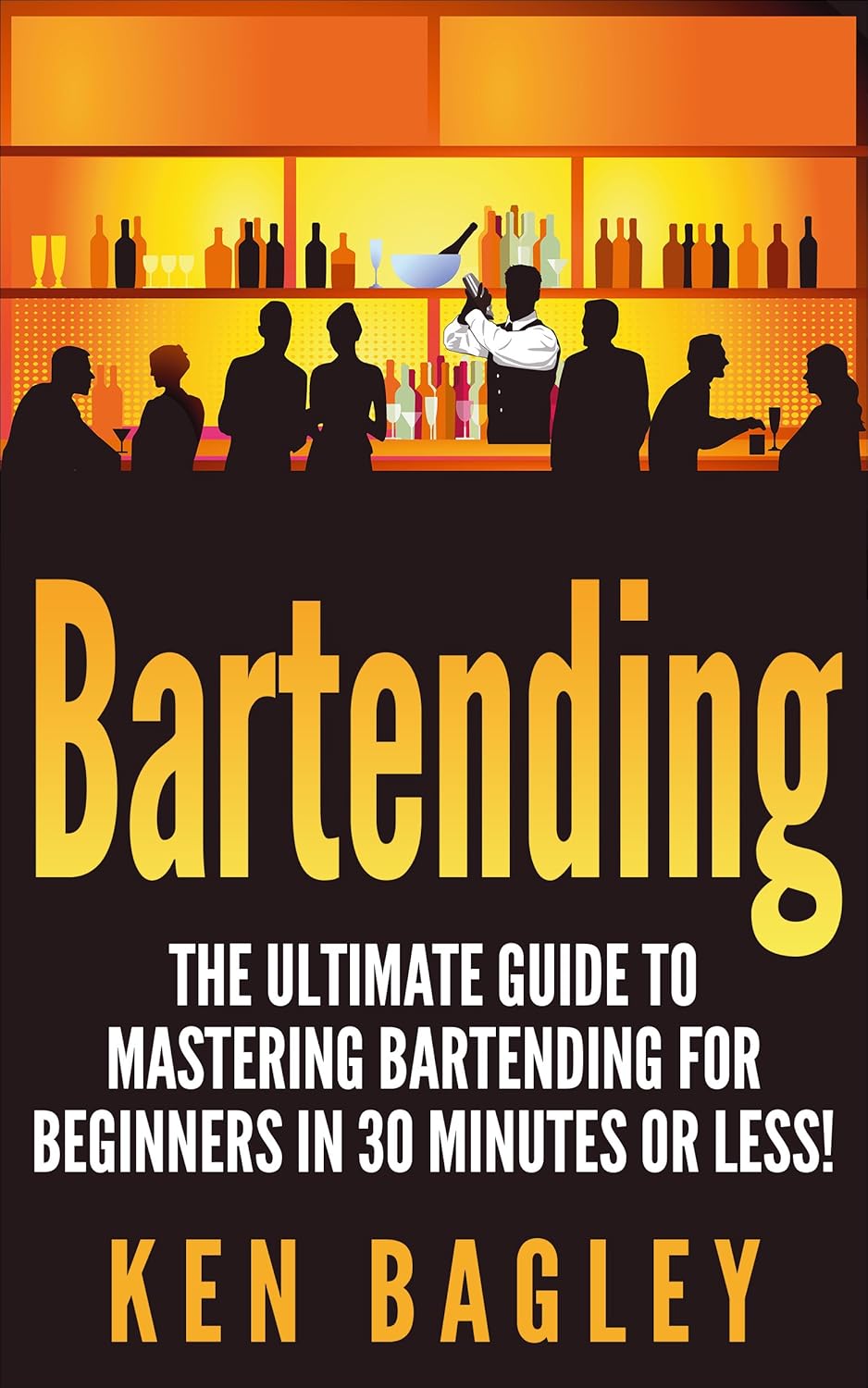 Bartending The Ultimate Guide to Mastering Bartending for Beginners in