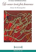 Download Le cœur 3 fois heureux: Amour et homéopathie (Guide Homeopathique) PDF