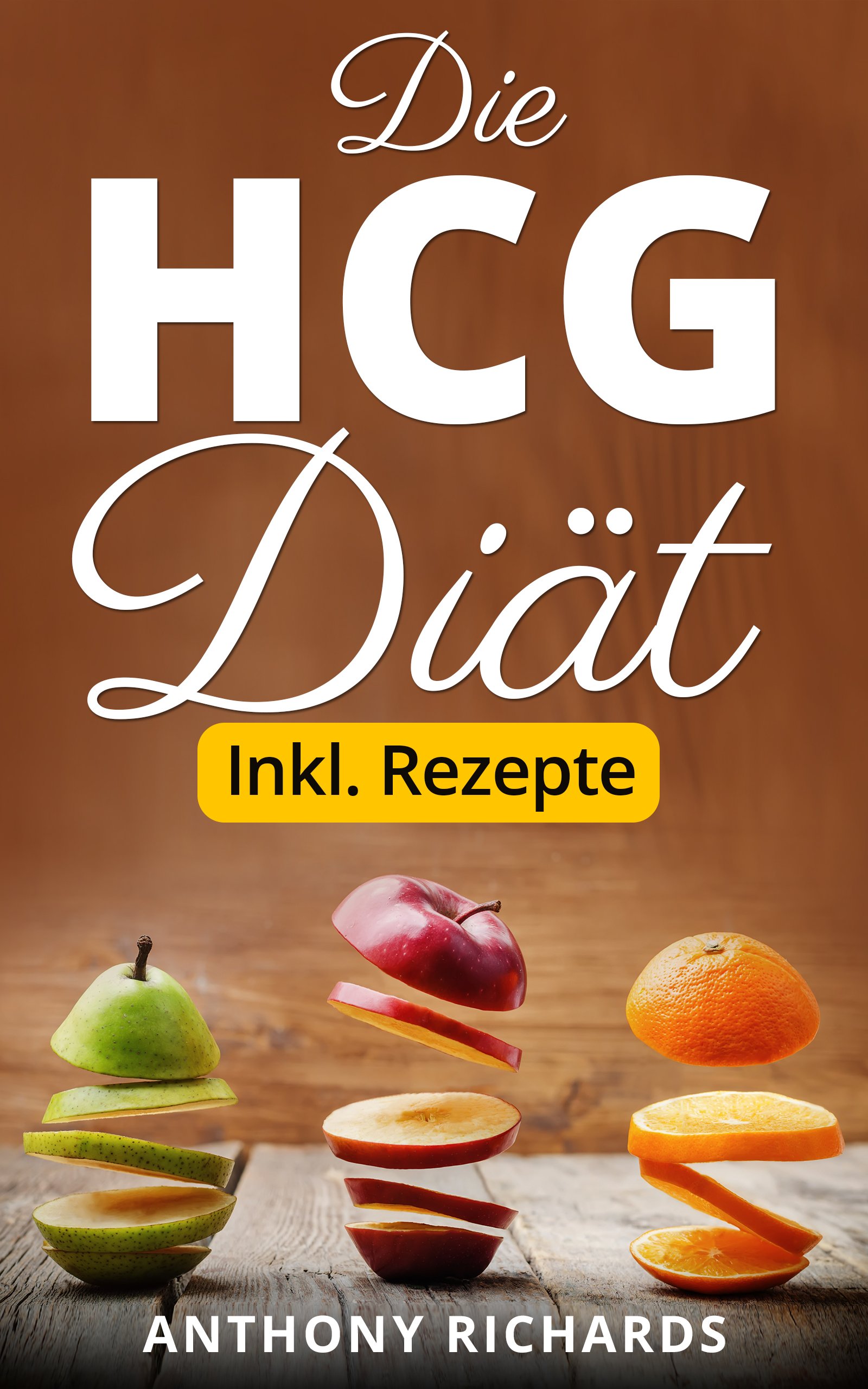 Die HCG Diät inkl. Rezepte: Das Erfolgsrezept der Reichen und Schönen. Schlank und Fit mit der beliebtesten Stoffwechselkur Abnehmen und Fett verbrennen ... Urlaubsfigur bekommen 1) (German Edition)