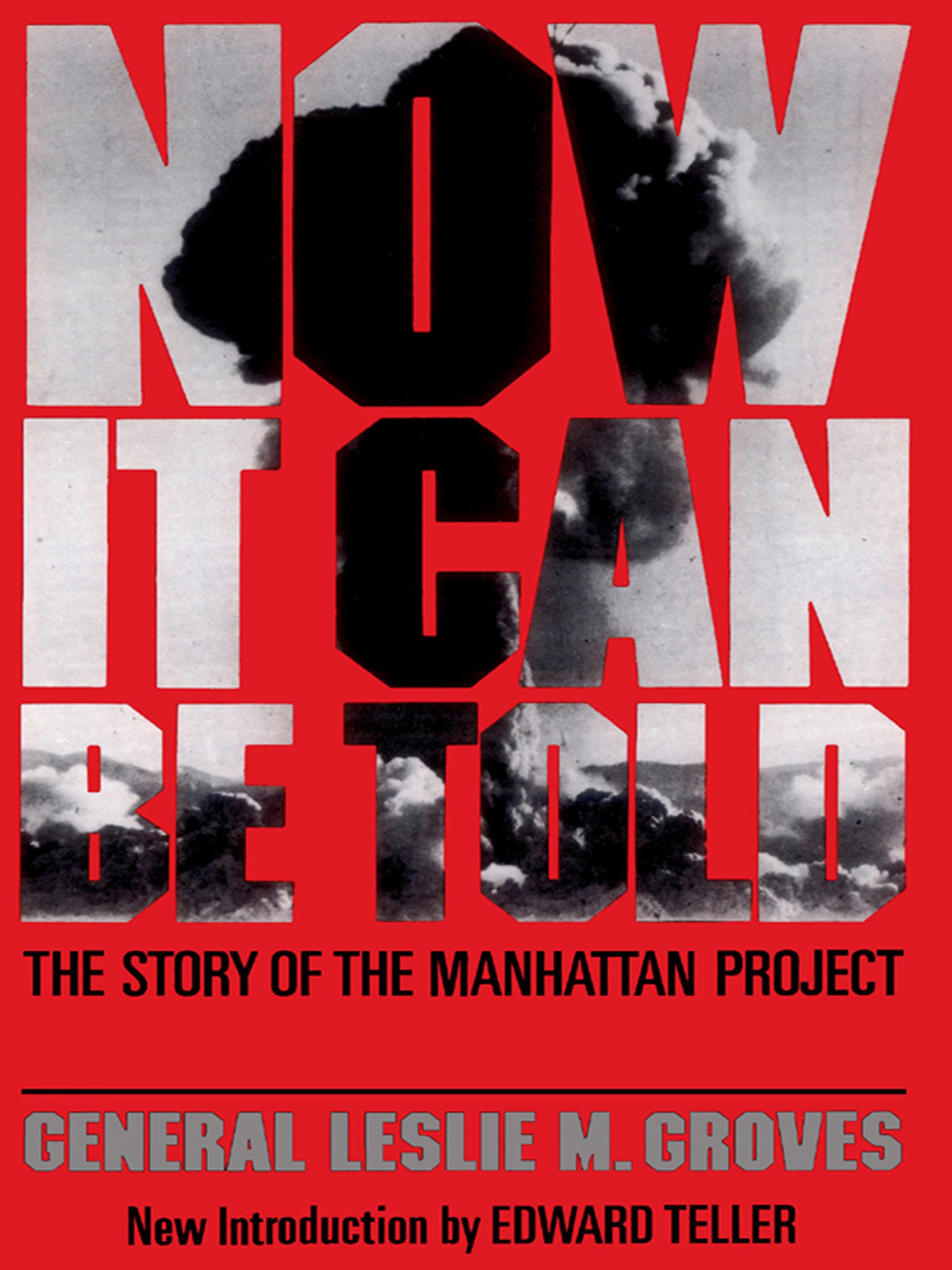 Now It Can Be Told: The Story Of The Manhattan Project (Franklin D. Roosevelt and the Era of the New Deal)