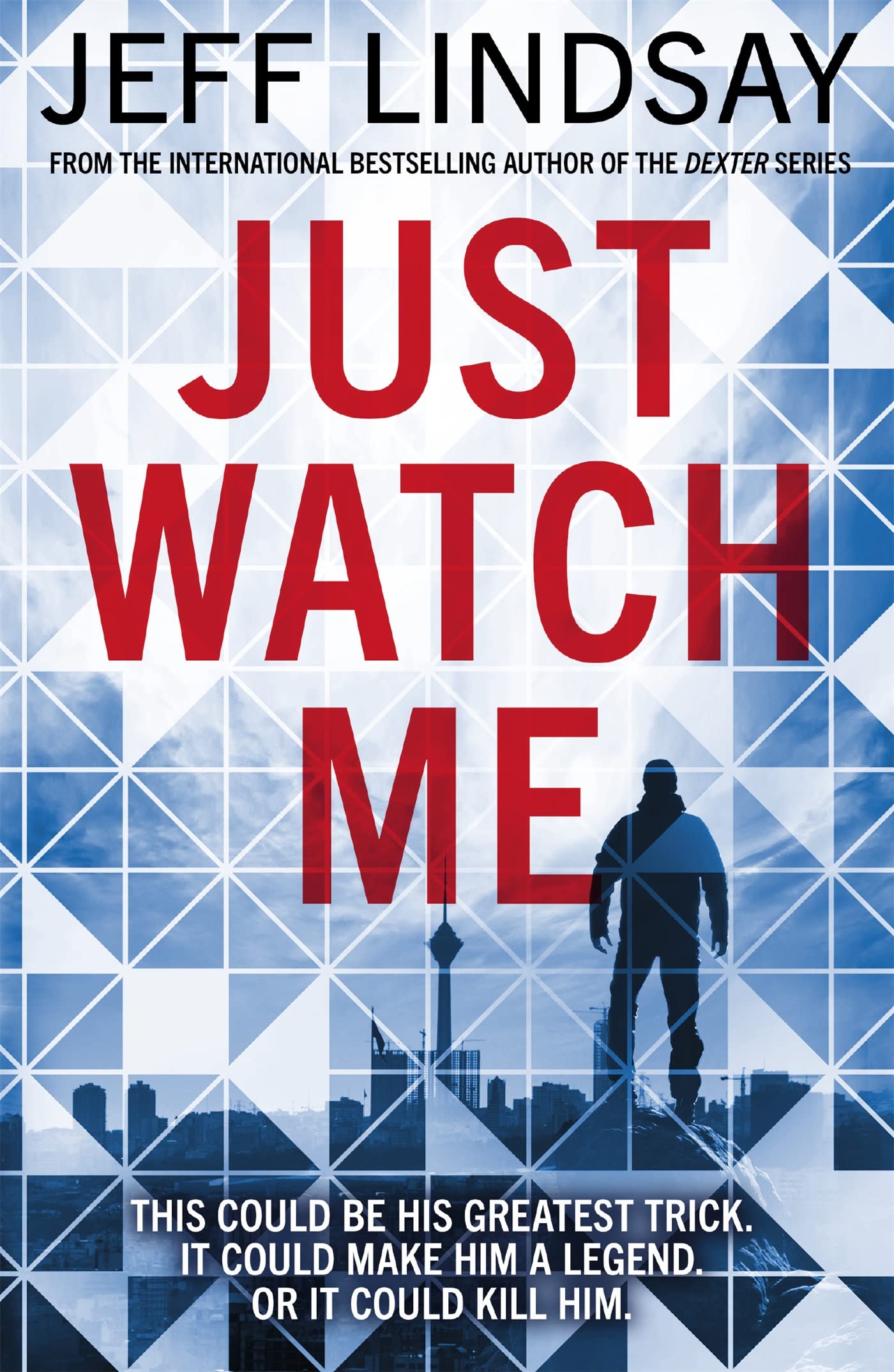 Just Watch Me (Riley Wolfe 1),Jeff Lindsay