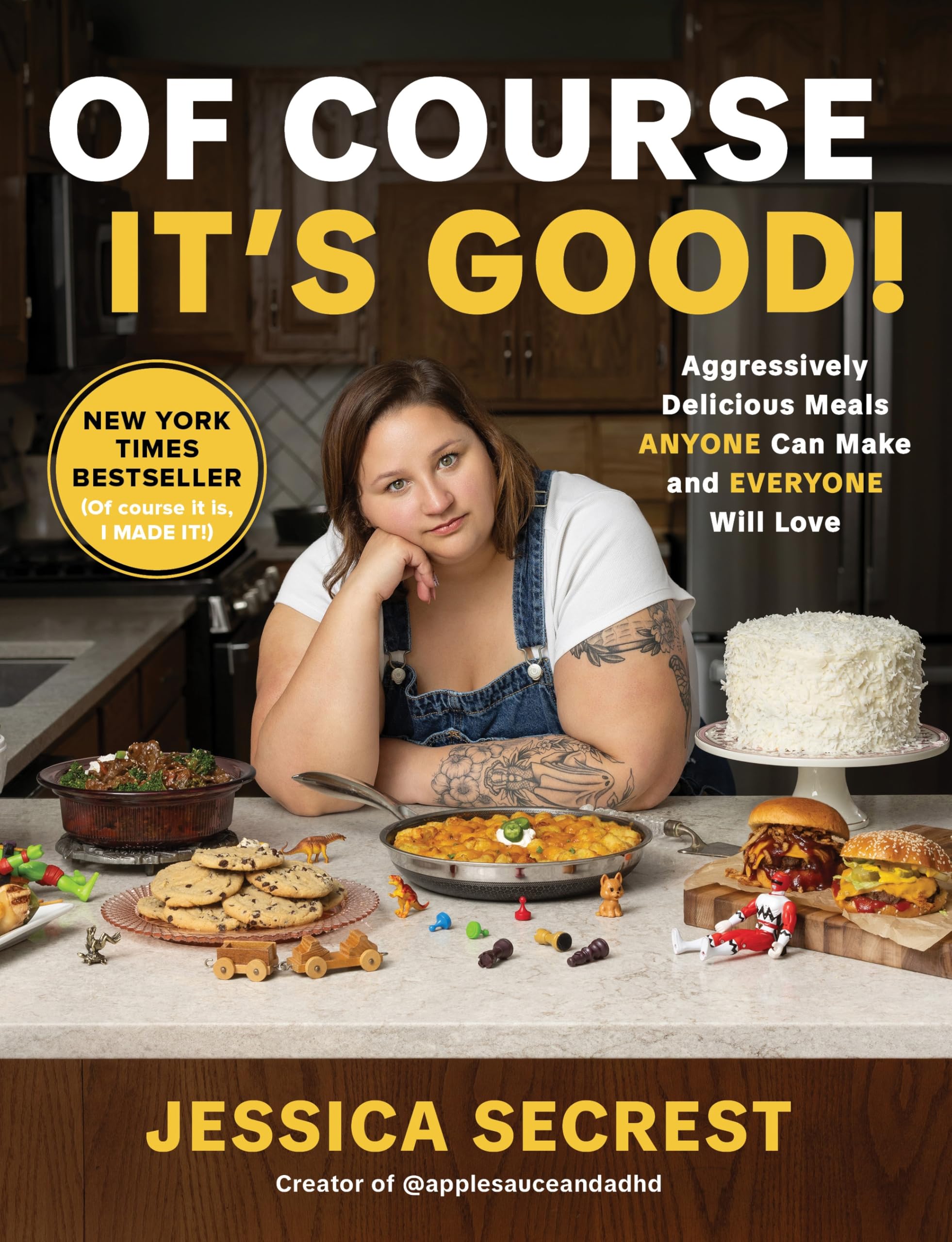 Of Course It’s Good!: Aggressively Delicious Meals ANYONE Can Make and EVERYONE Will Love