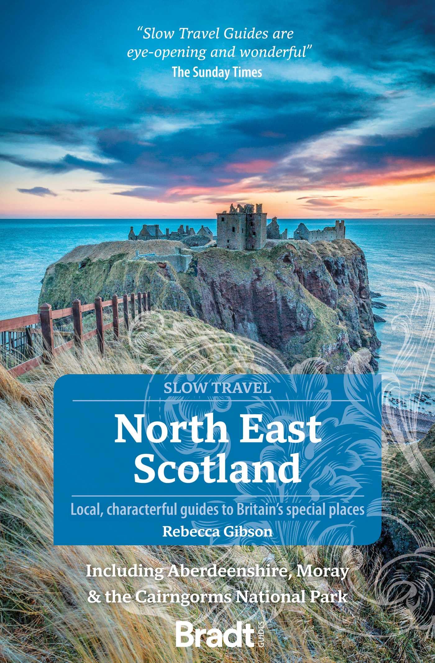 North East Scotland, including Aberdeenshire, Moray and the Cairngorms National Park (Bradt Travel Guides (Slow Travel series))