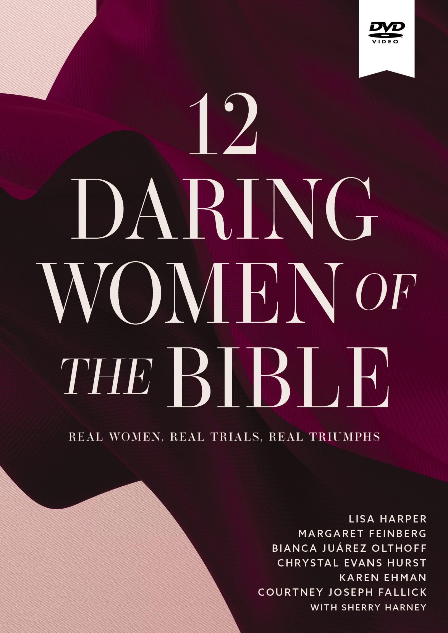 12 Daring Women of the Bible Video Study: Real Women, Real Trials, Real Triumphs