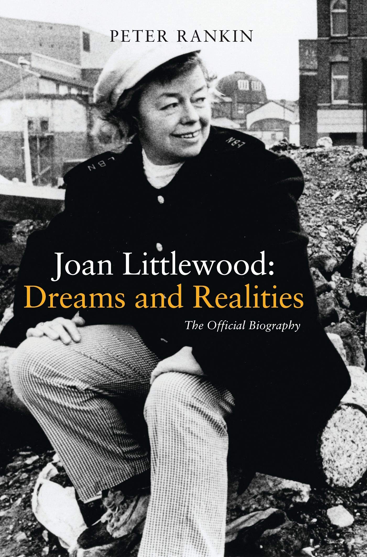 Joan Littlewood: Dreams and Realities: The Official Biography: 1