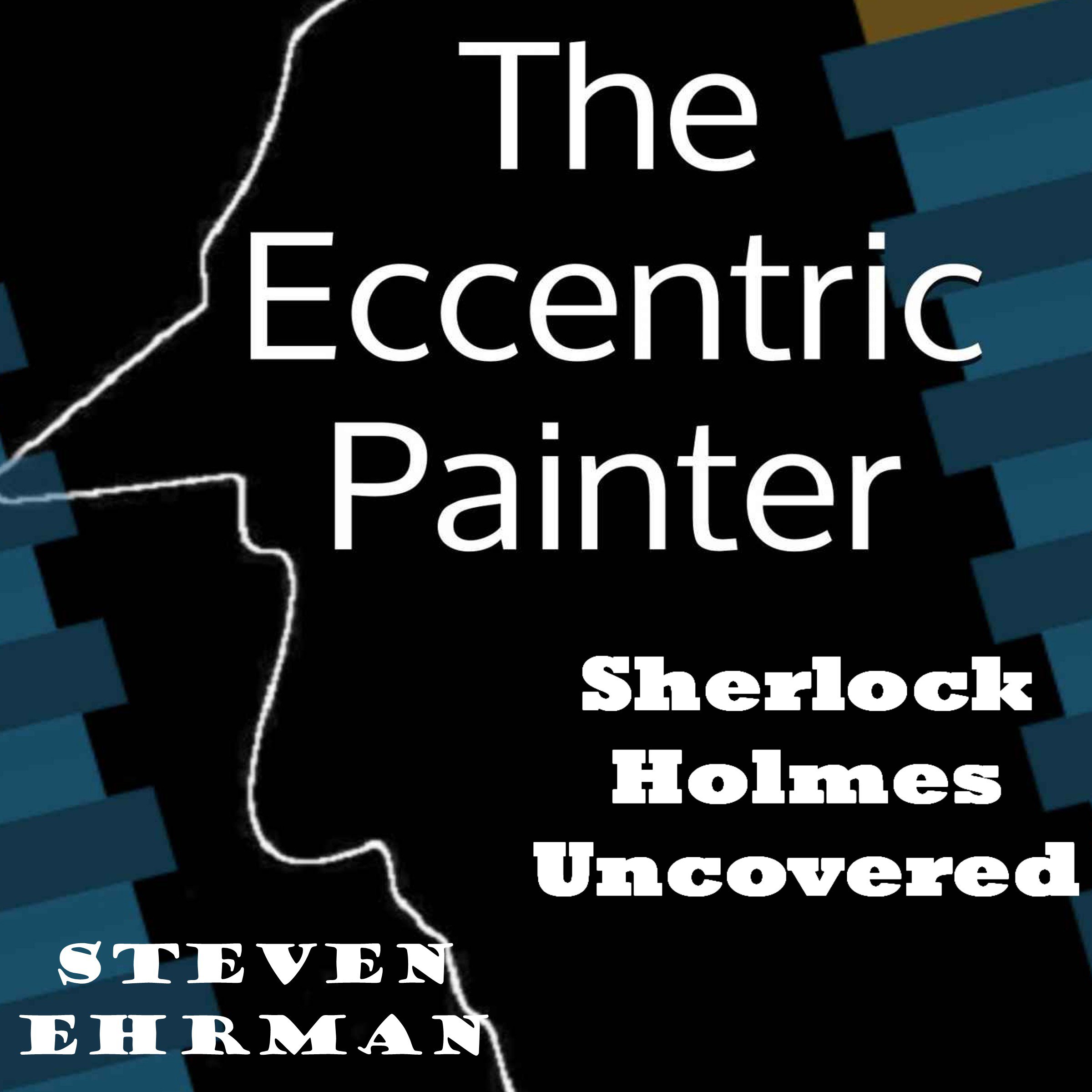 The Eccentric Painter (A Sherlock Holmes Uncovered Tale)