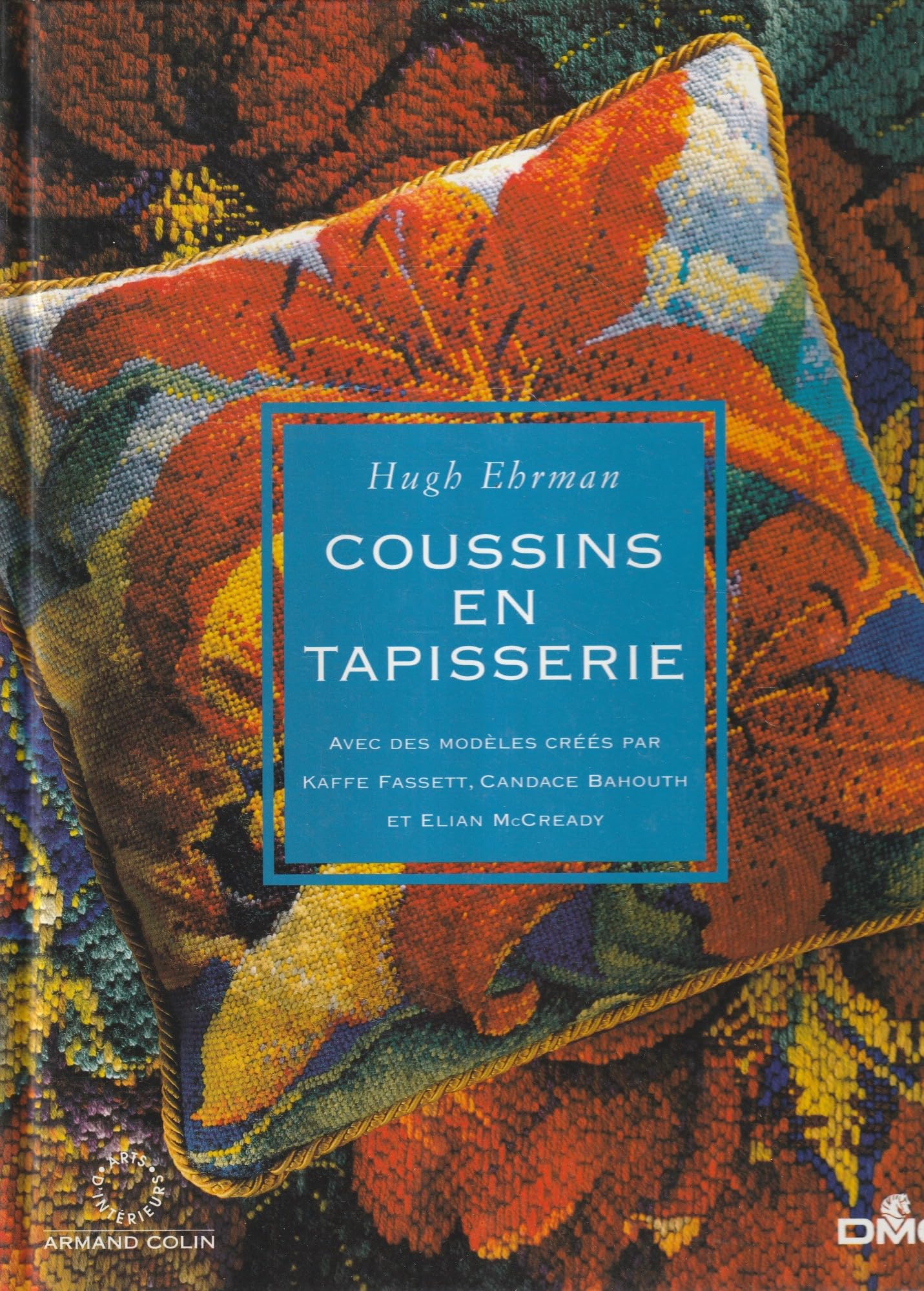 Coussins en tapisserie: Avec des modèles créés par Kaffe Fassett, Candace Bahouth et Elian McCready