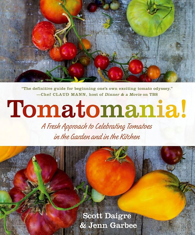 Tomatomania!: A Fresh Approach to Celebrating Tomatoes in the