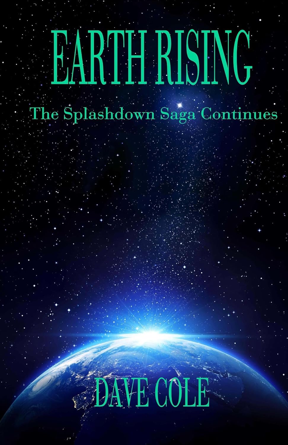 Earth Rising (Splashdown Book 2) eBook Cole, Dave Kindle